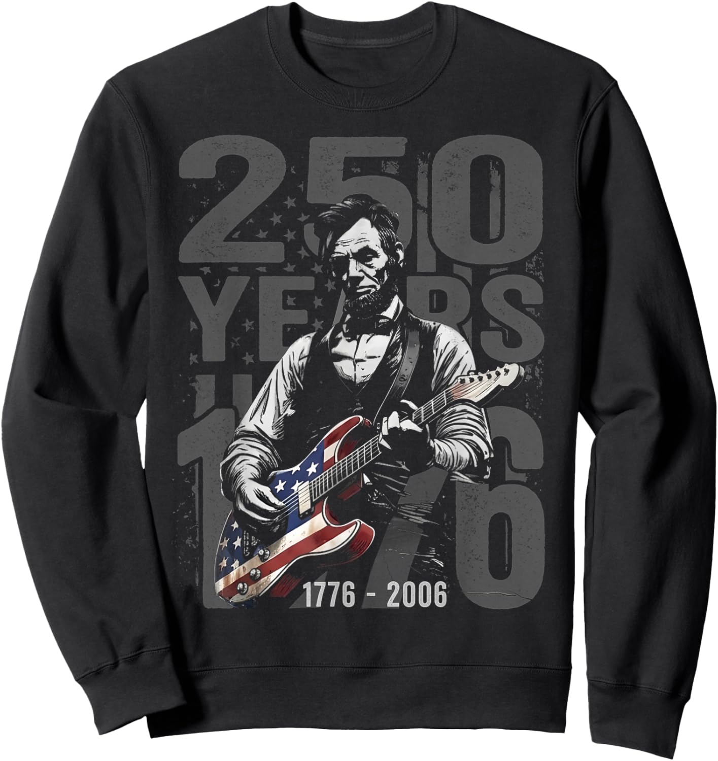 Abraham Lincoln Playing Guitar 4th July 250th Anniversary Sweatshirt - Sweatshirt | Black