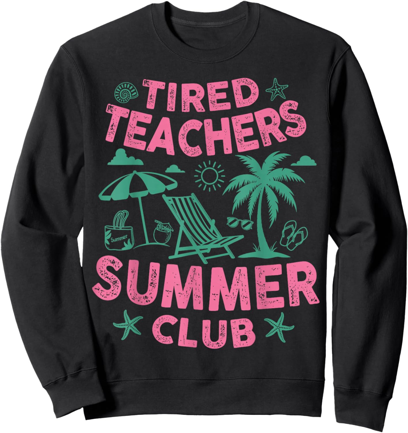 Tired Teachers Summer Club Teacher Last Day of School Sweatshirt - Sweatshirt | Black