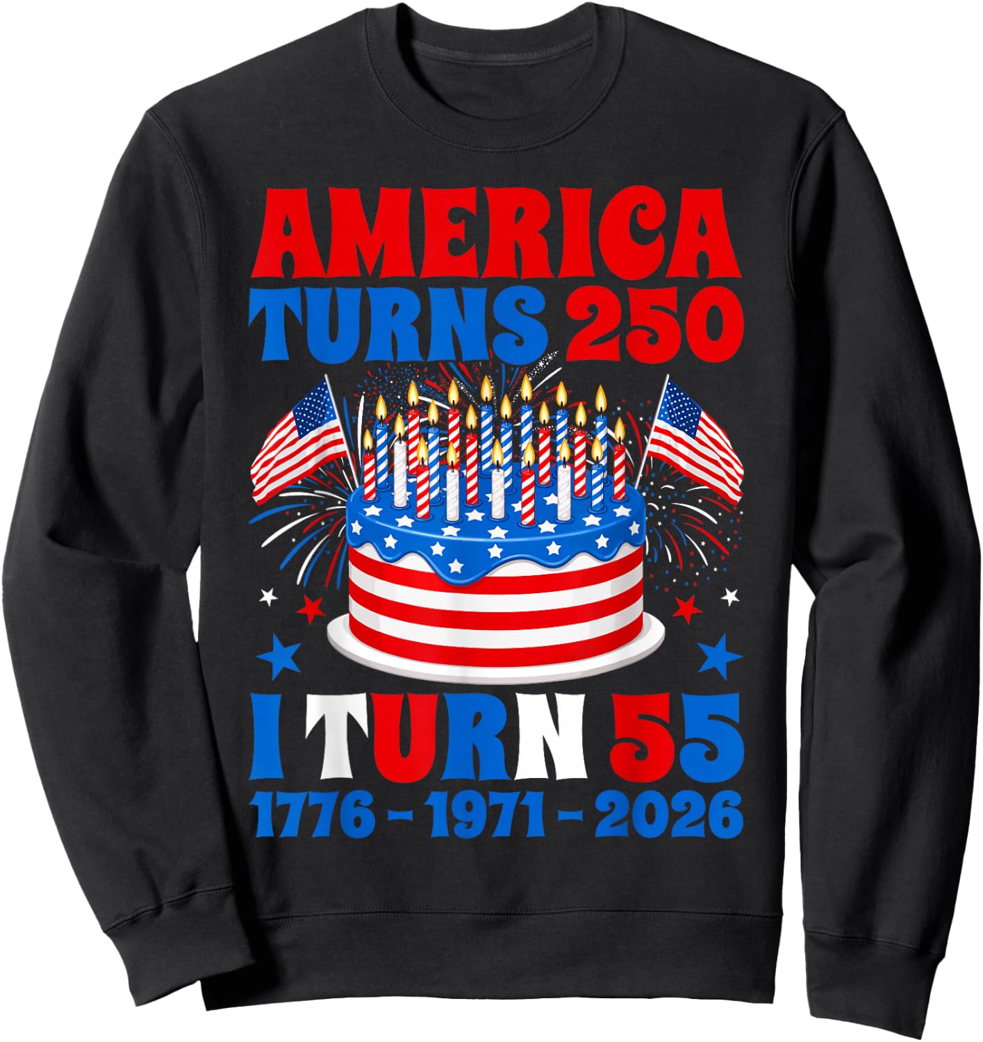 America Turns 250 I Turn 55 250th Anniversary 55th Birthday Sweatshirt - Sweatshirt | Black