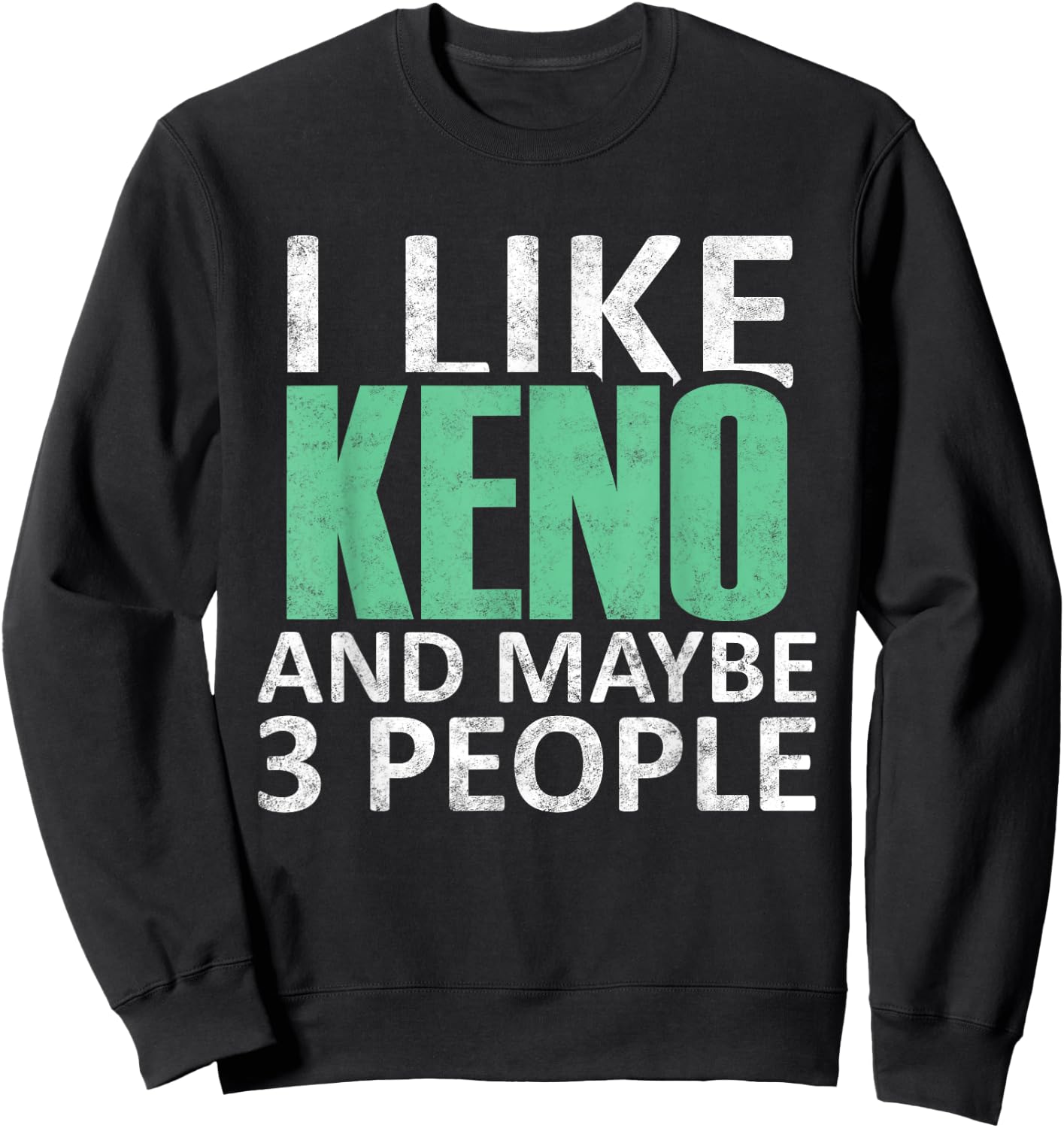 I Like Keno And Maybe 3 People Funny Introvert Gift Sweatshirt - Sweatshirt | Black