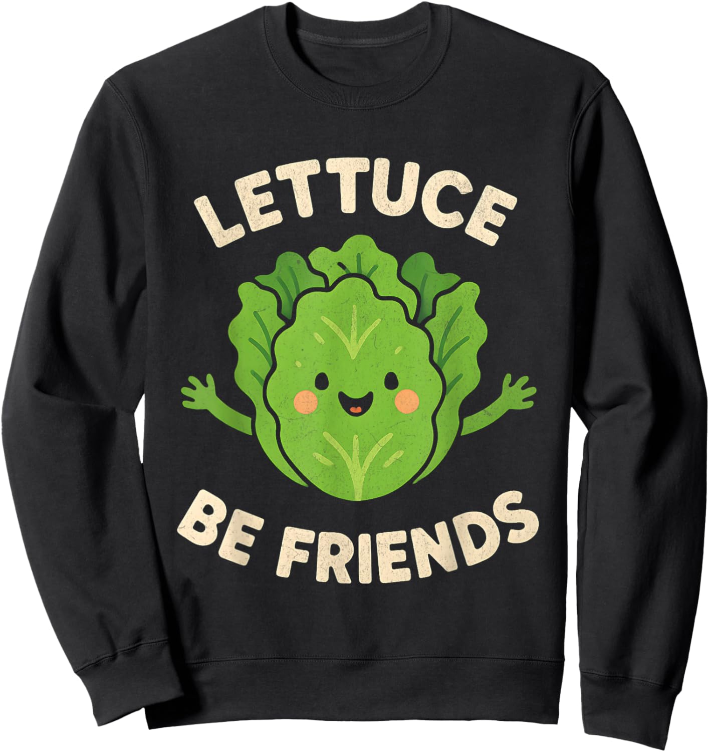 Cute Vegan Plant Based Lettuce Be Friends Design Sweatshirt - Sweatshirt | Black