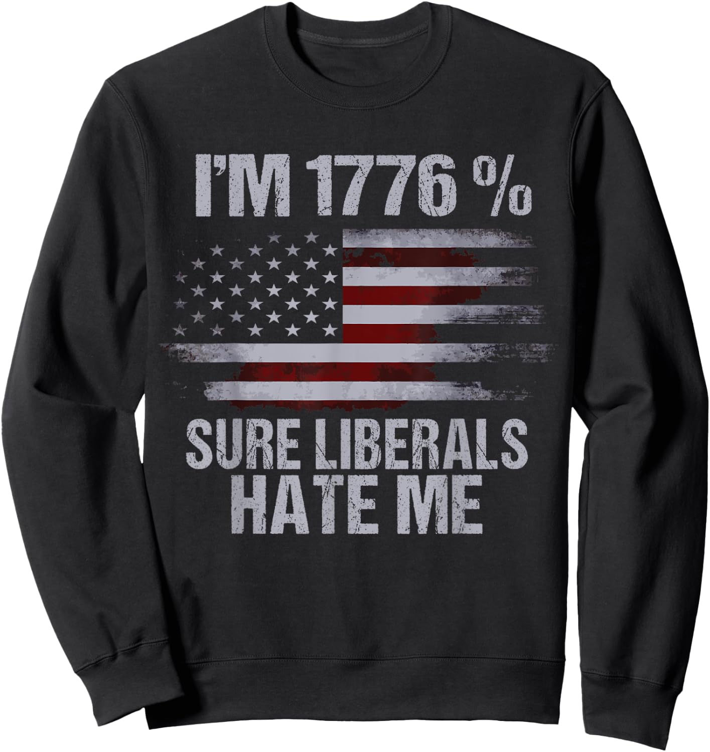 Anti Liberal T Shirts - Liberals Hate Me Patriotic Gifts Men Sweatshirt - Sweatshirt | Black