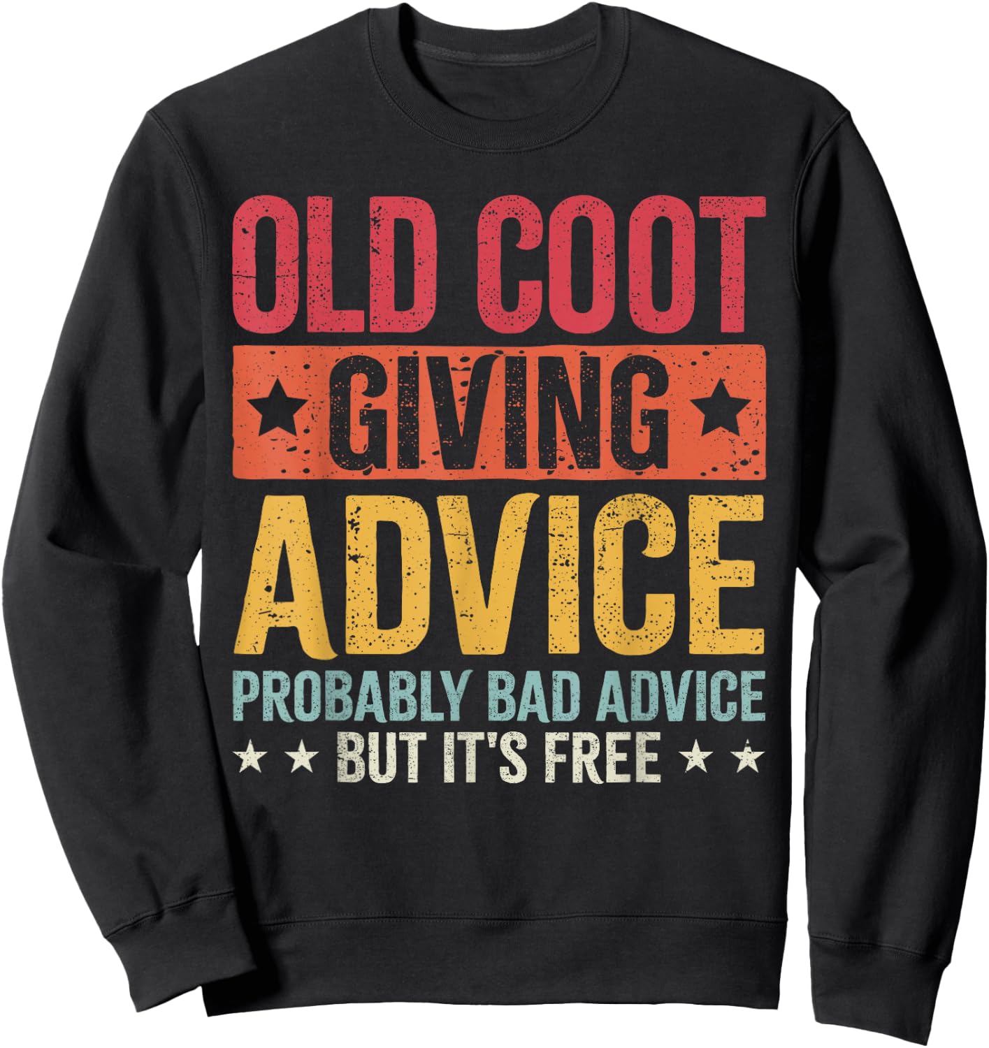 Old Coot Giving Bad Advice Funny Grandpa Father's Day Sweatshirt - Sweatshirt | Black