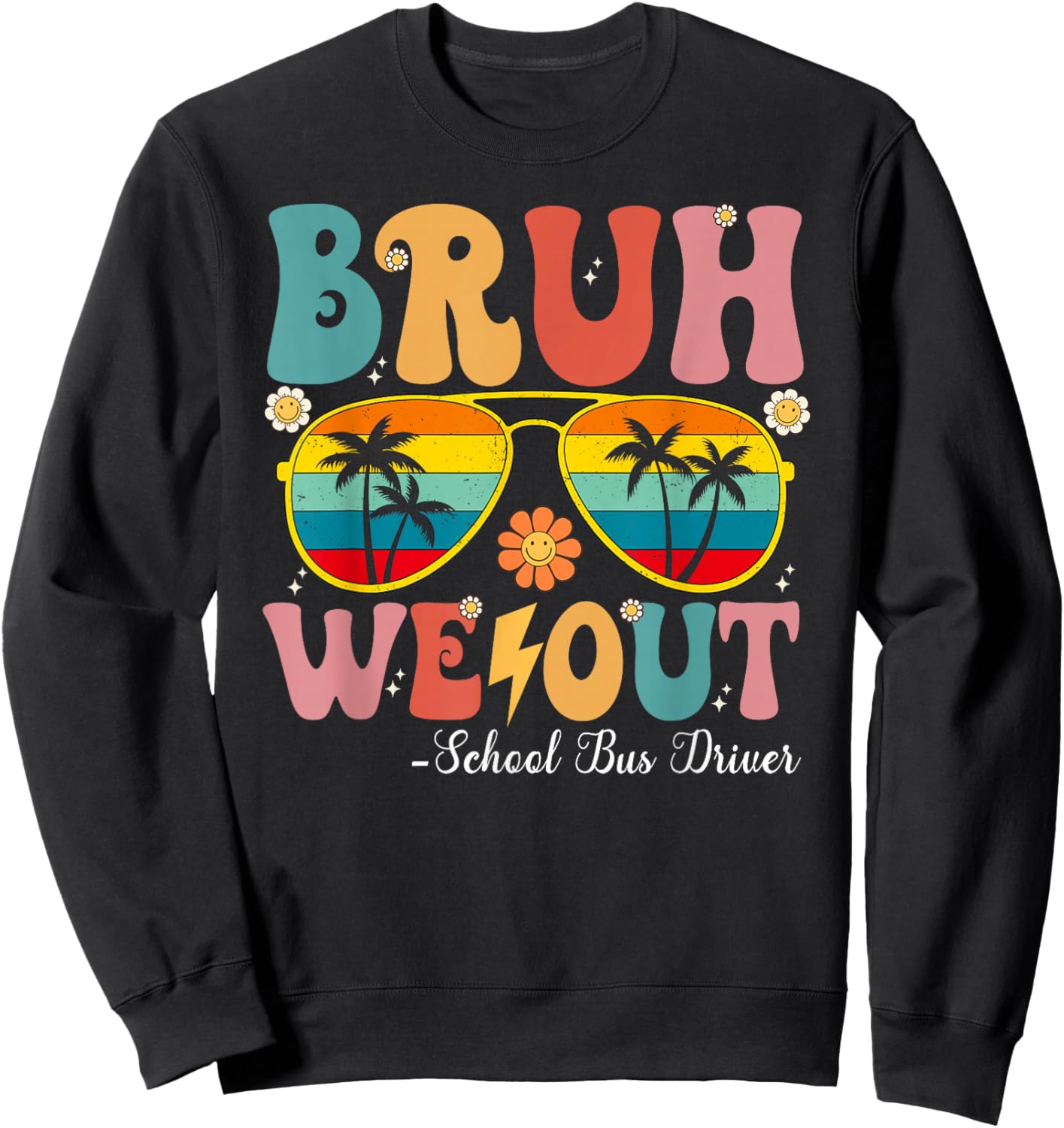 Bruh We Out School Bus Driver Happy Last Day Of School Retro Sweatshirt - Sweatshirt | Black