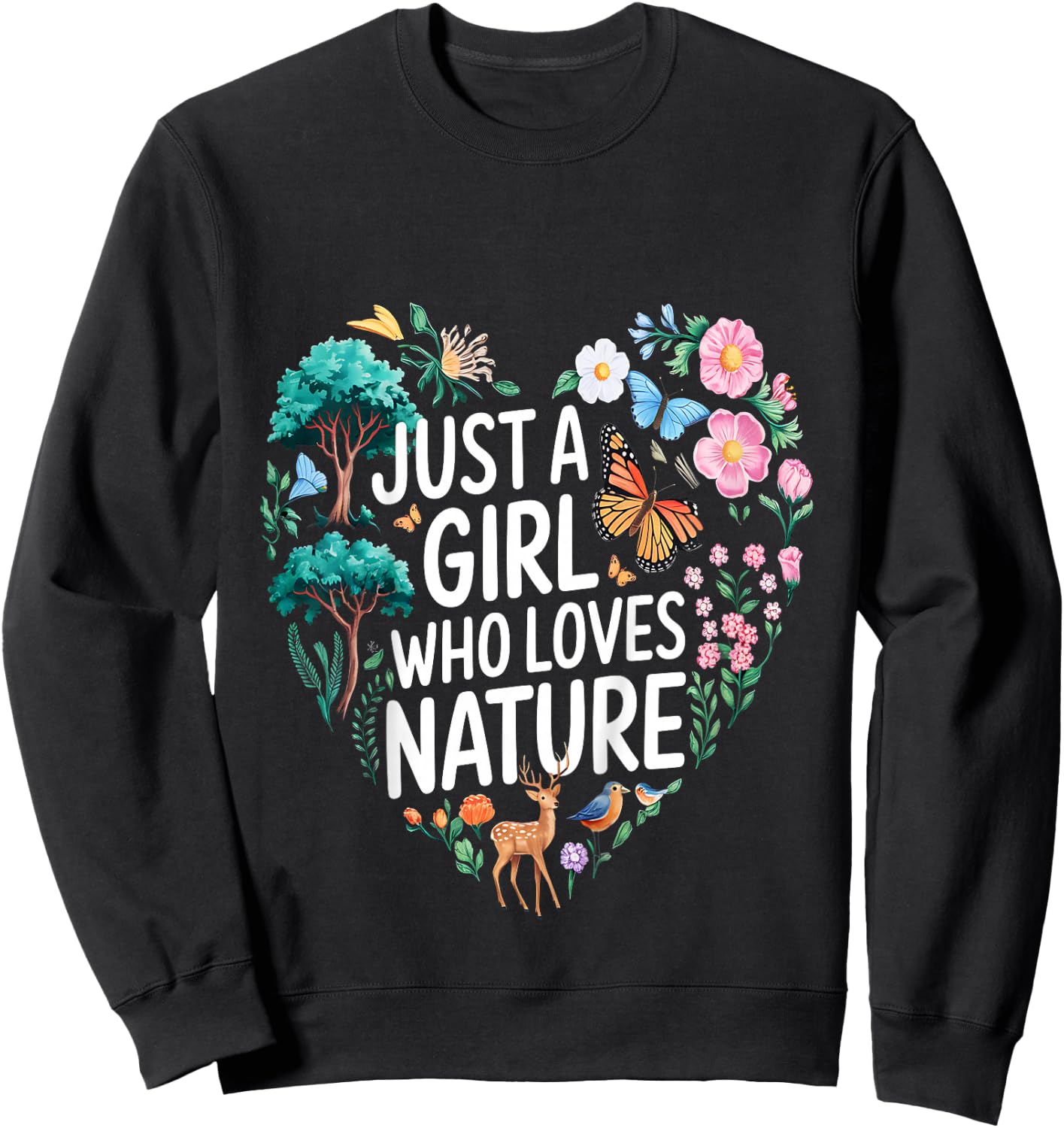 Just A Girl Who Loves Nature Quote A Girl Who Loves Nature Sweatshirt - Sweatshirt | Black