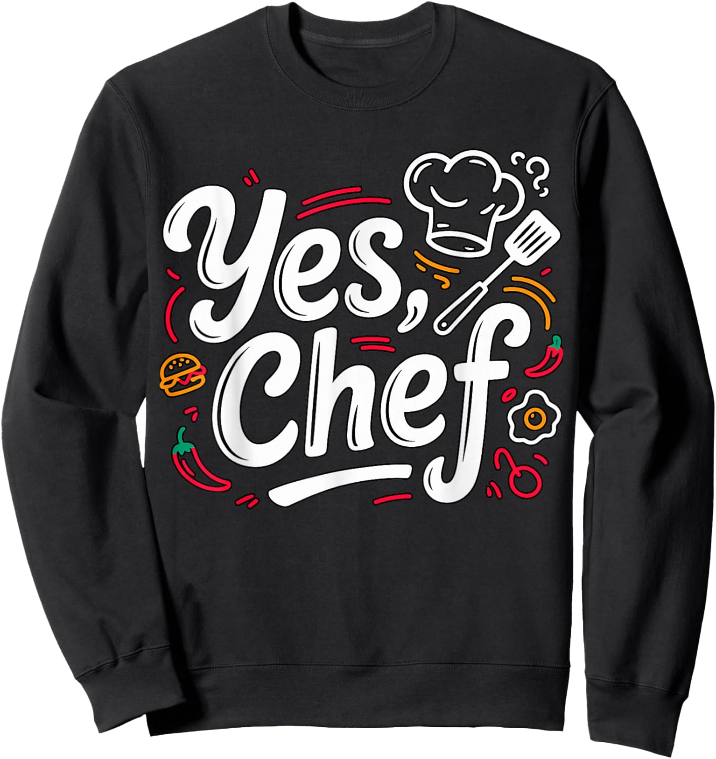 Yes Chef Funny Cooking Kitchen Quote Sweatshirt - Sweatshirt | Black