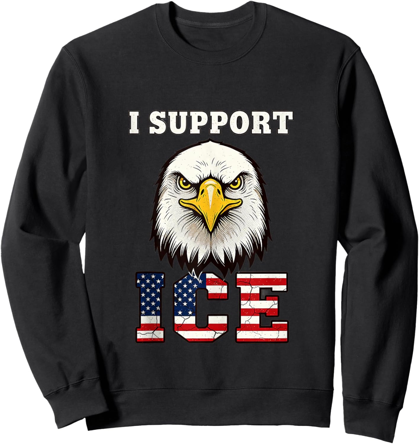 I Support ICE Stand with ICE Border Patrol US Flag Patriotic Sweatshirt - Sweatshirt | Black