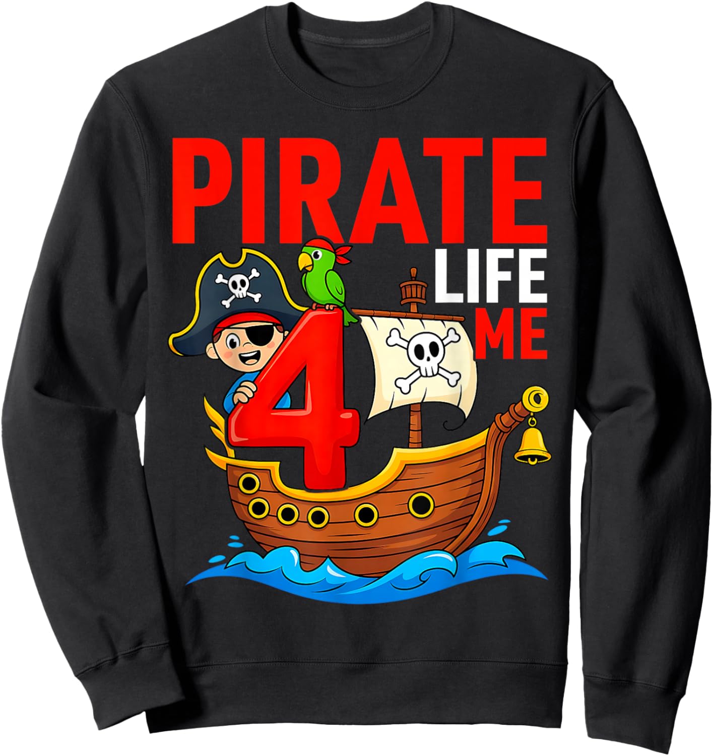 Pirate Life 4 Me 4th Birthday Party Four Years Old Kid Boys Sweatshirt - Sweatshirt | Black