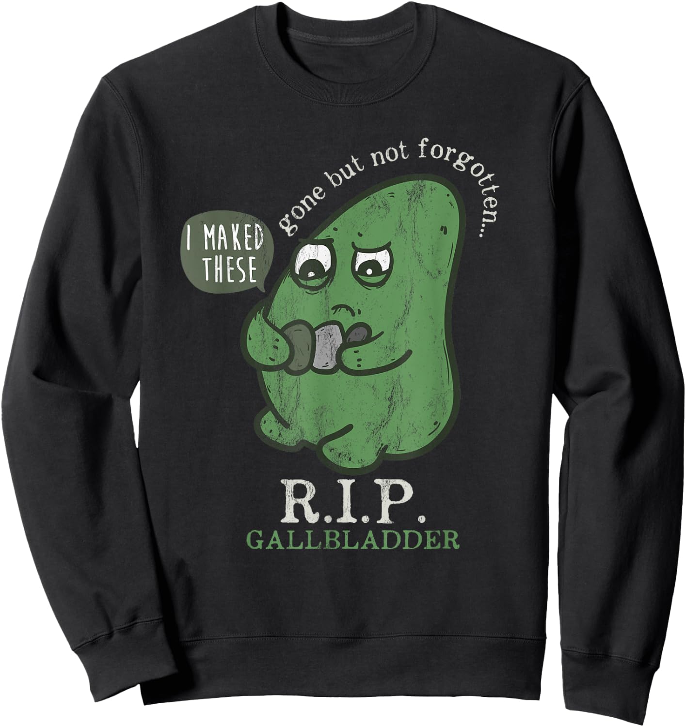 Rest in peace Gall bladder away, but don't forget RIP Sweatshirt - Sweatshirt | Black