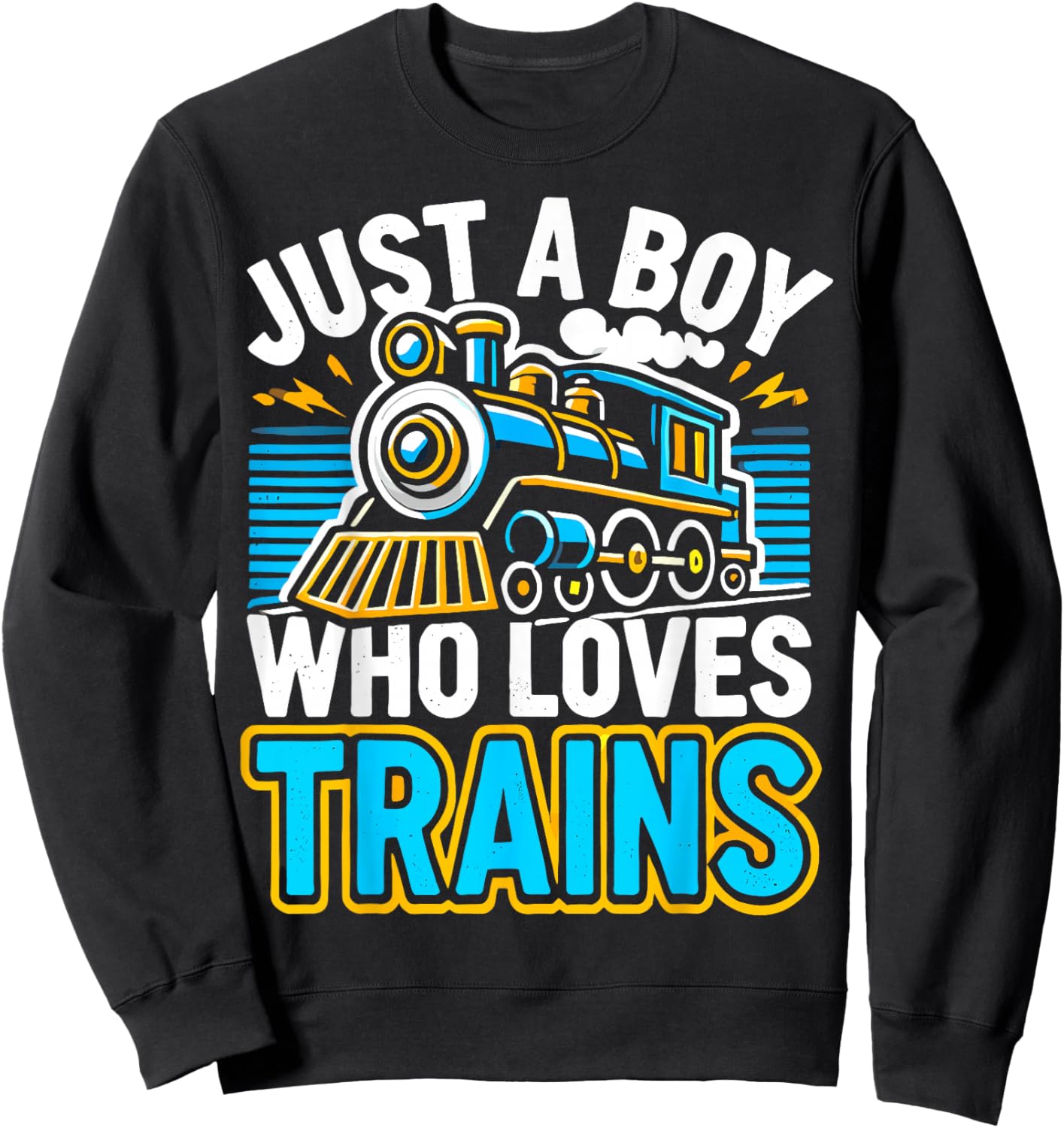 Just A Boy Who Loves Trains Cute Locomotive Sweatshirt - Sweatshirt | Black