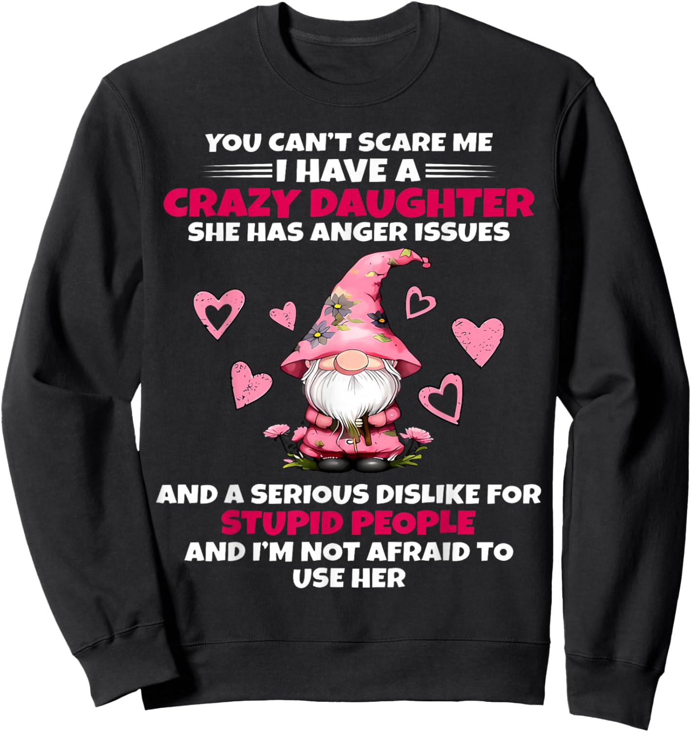 Cute Gnome You Can't Scare Me I have A Crazy Daughter Sweatshirt - Sweatshirt | Black
