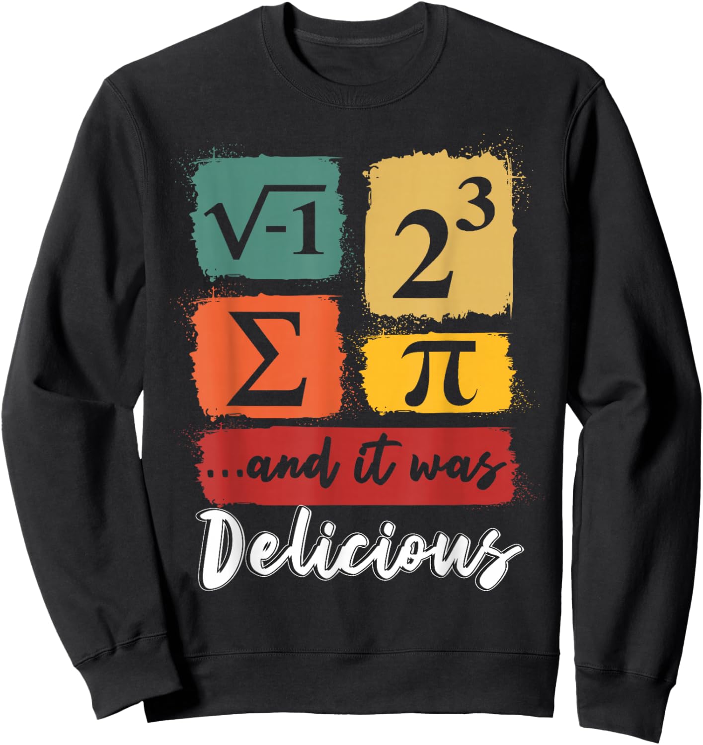 I Ate Some Pie and It was Delicious Boy Girl Math Teacher Sweatshirt - Sweatshirt | Black