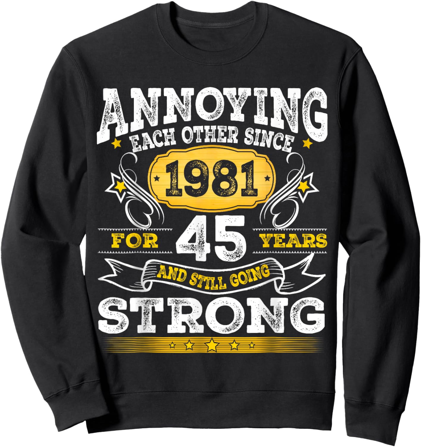 Annoying Each Other Since 1981 Husband Wife Anniversary Sweatshirt - Sweatshirt | Black