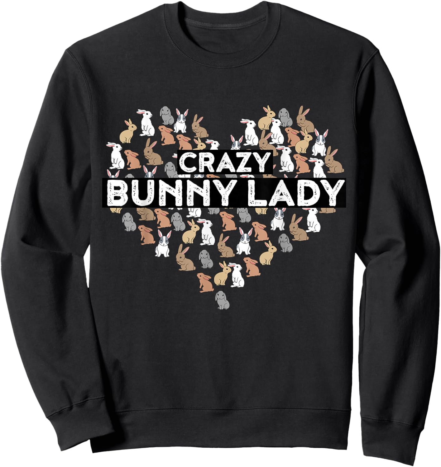 Crazy Bunny Lady Funny Rabbit Sweatshirt - Sweatshirt | Black