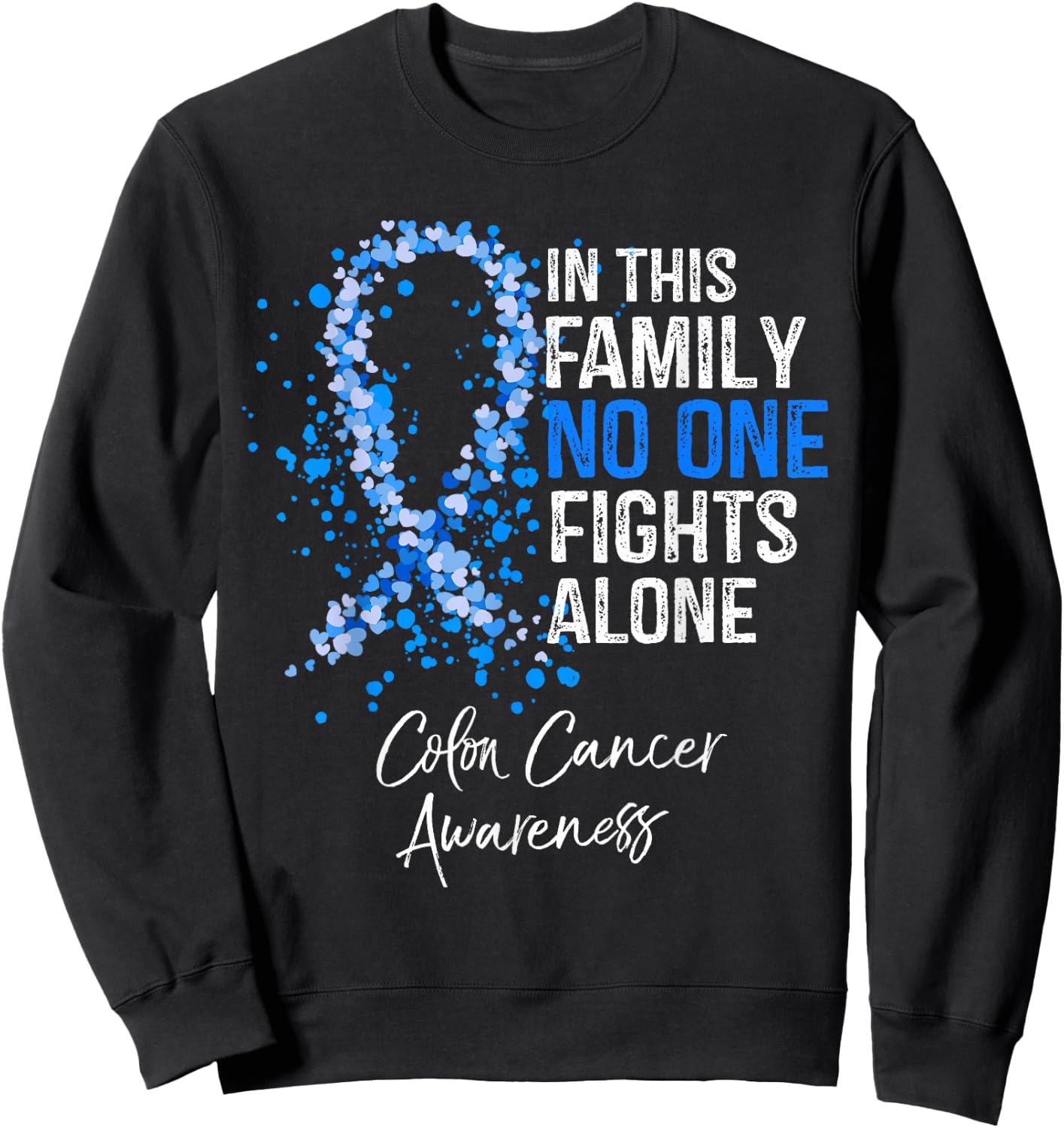 In This Family No One Fights Alone Shirt Colon Cancer Sweatshirt - Sweatshirt | Black