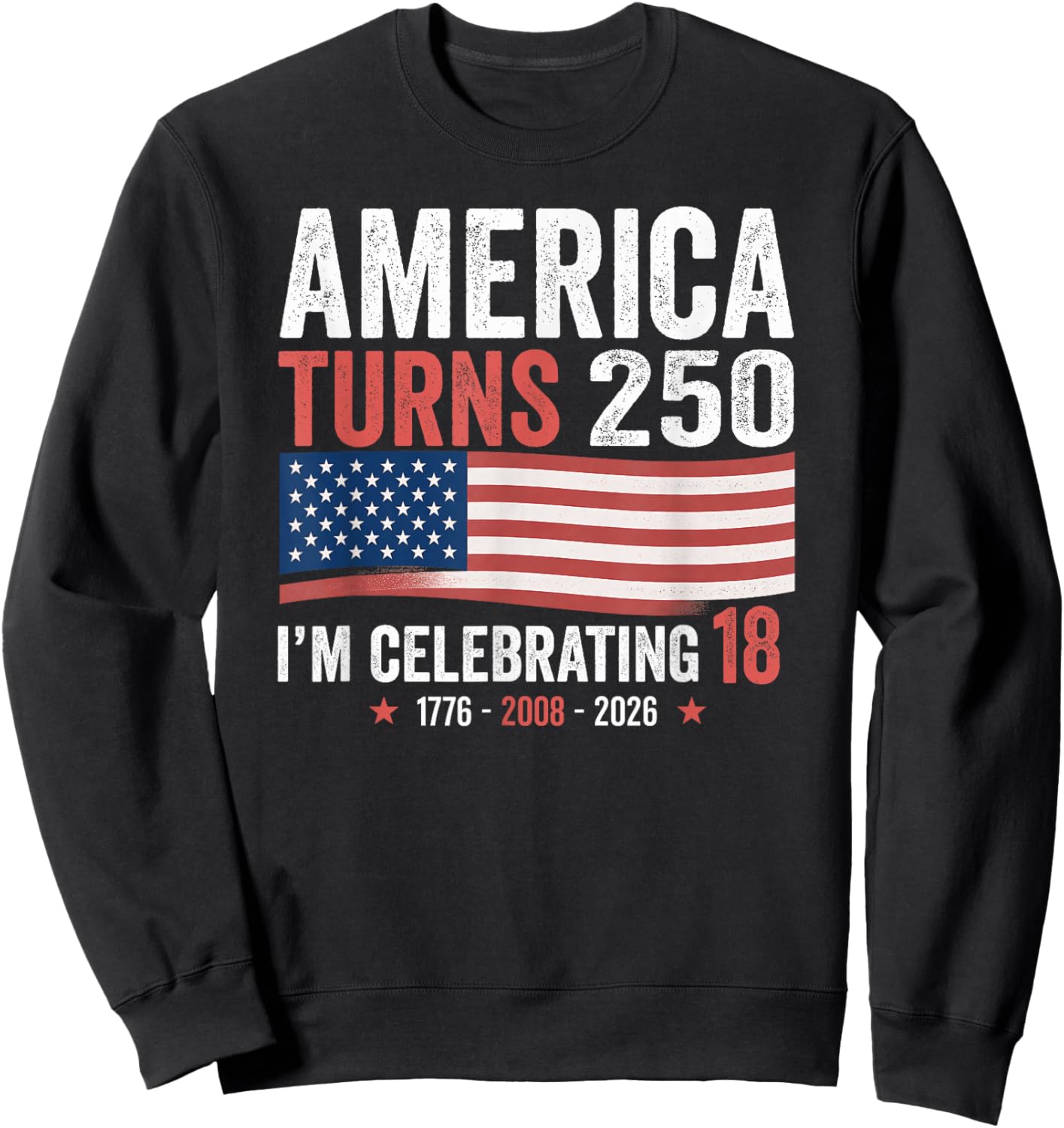 18th Birthday Patriotic 4th of July 250th Anniversary USA Sweatshirt - Sweatshirt | Black