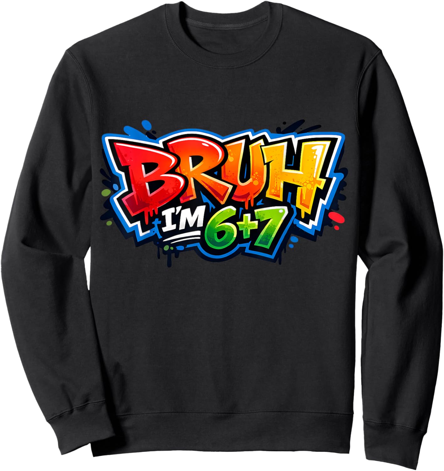Bruh I'm 6+7 13th Birthday 67 Meme Six Seven 13 Bday Boys Sweatshirt - Sweatshirt | Black