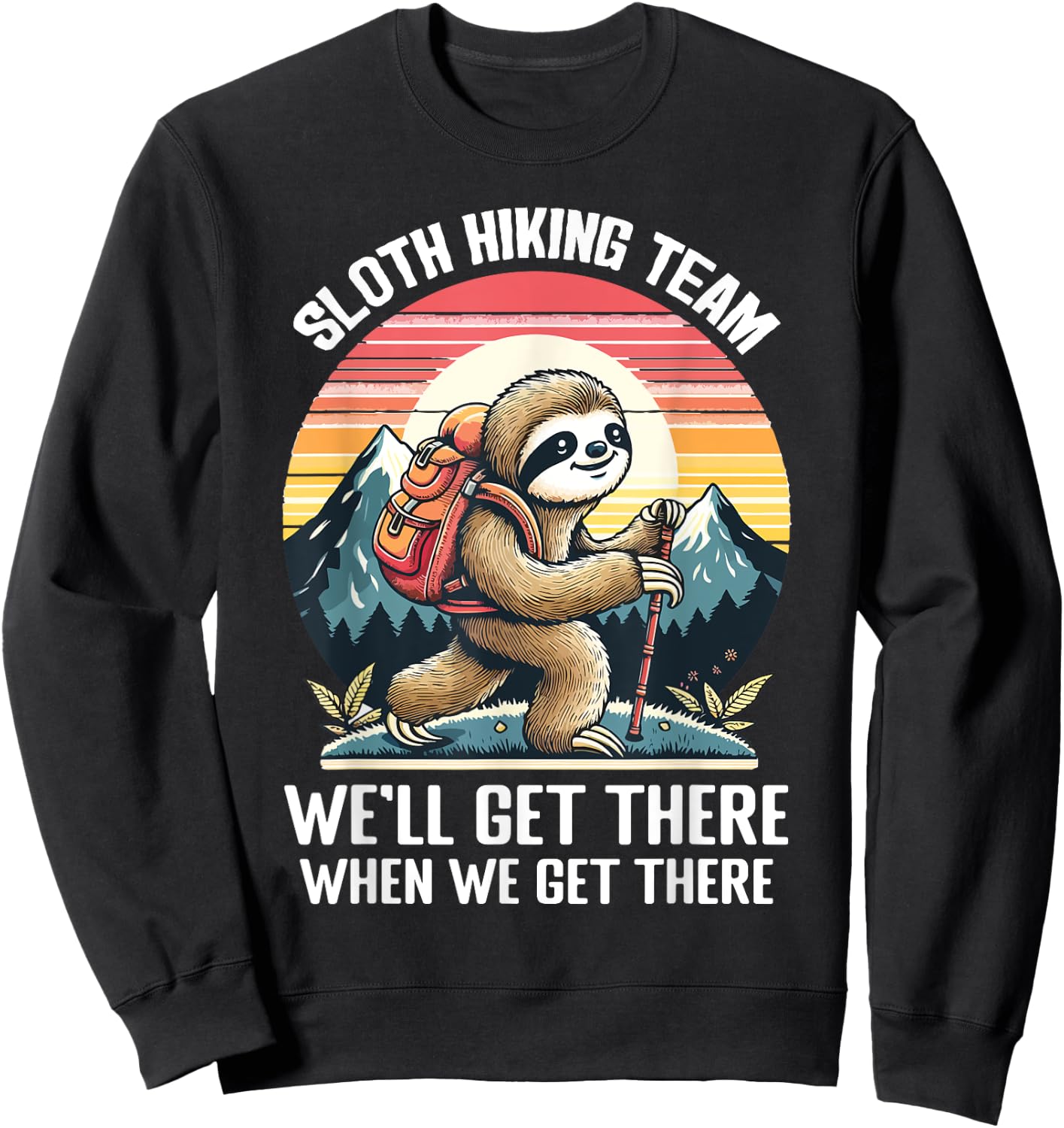 Sloth Hiking Team We Will Get There When We Get There Sweatshirt - Sweatshirt | Black