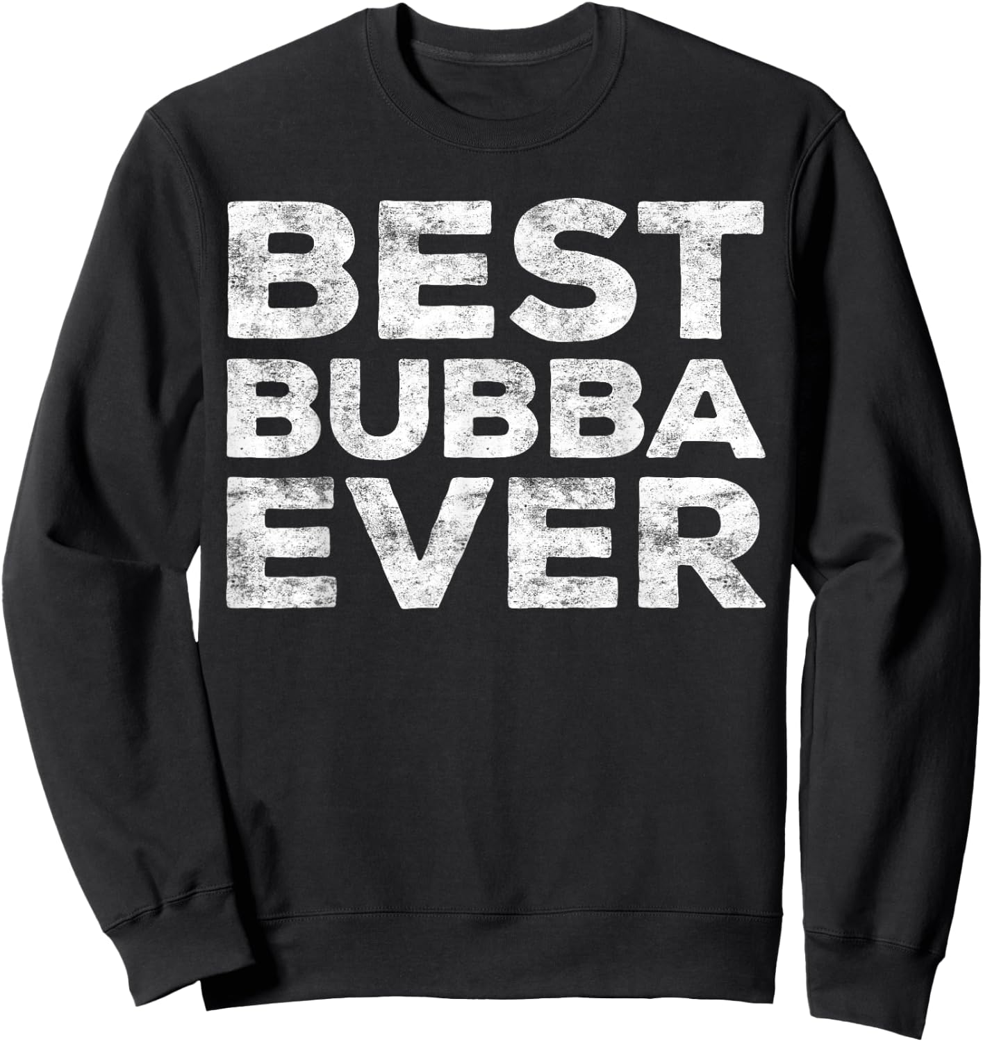 Best Bubba Ever Shirt Men Boy Brother Sweatshirt - Sweatshirt | Black