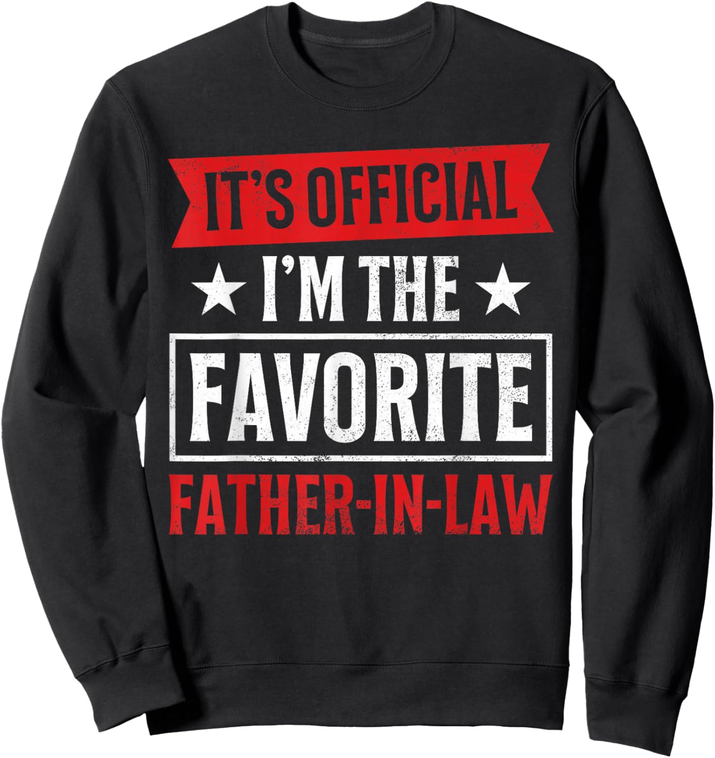 It’s Official I’m The Favorite Father-in-Law Funny Family Sweatshirt - Sweatshirt | Black