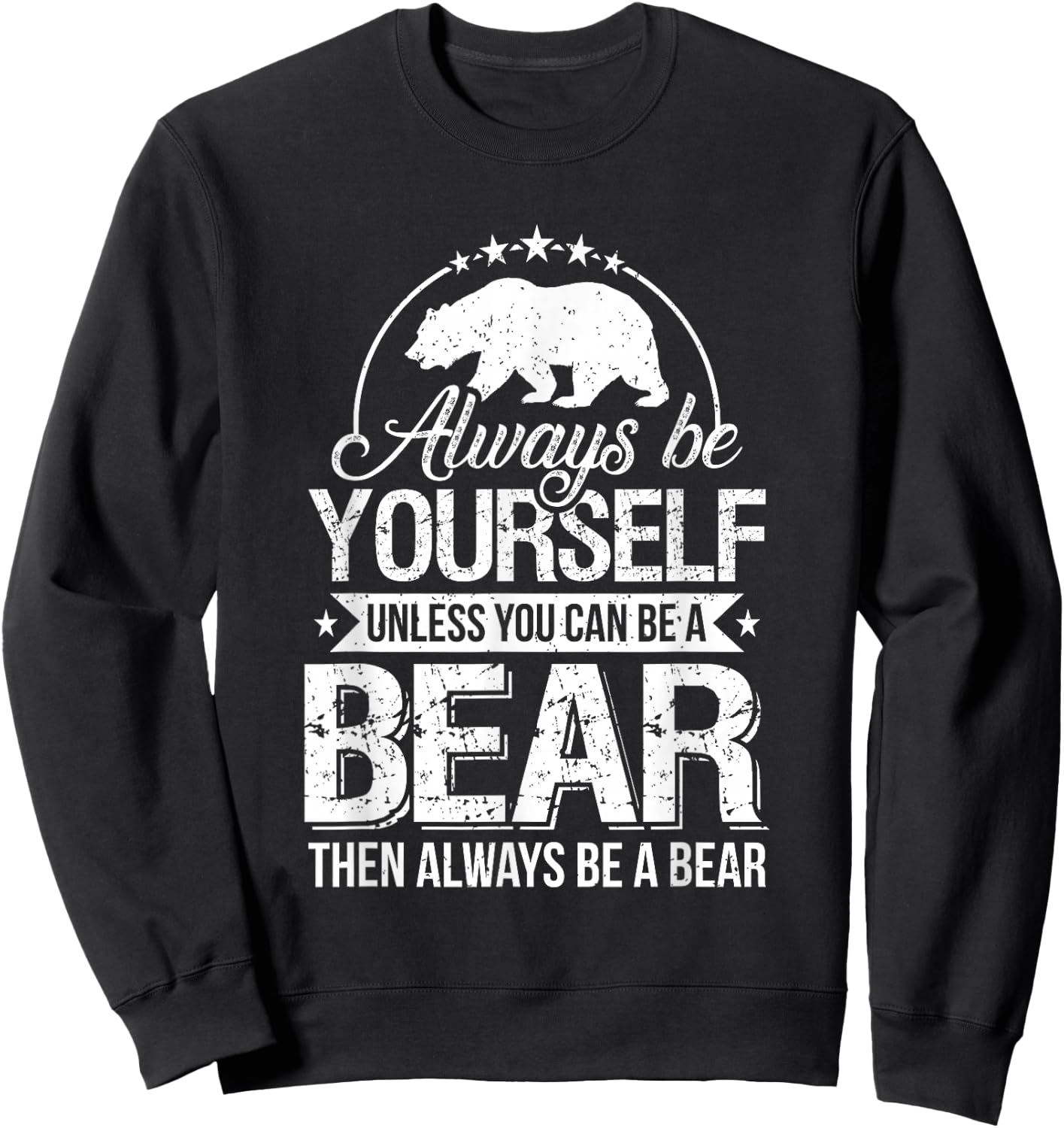 Always Be Yourself Unless You Can Be a Bear Forest Sweatshirt - Sweatshirt | Black
