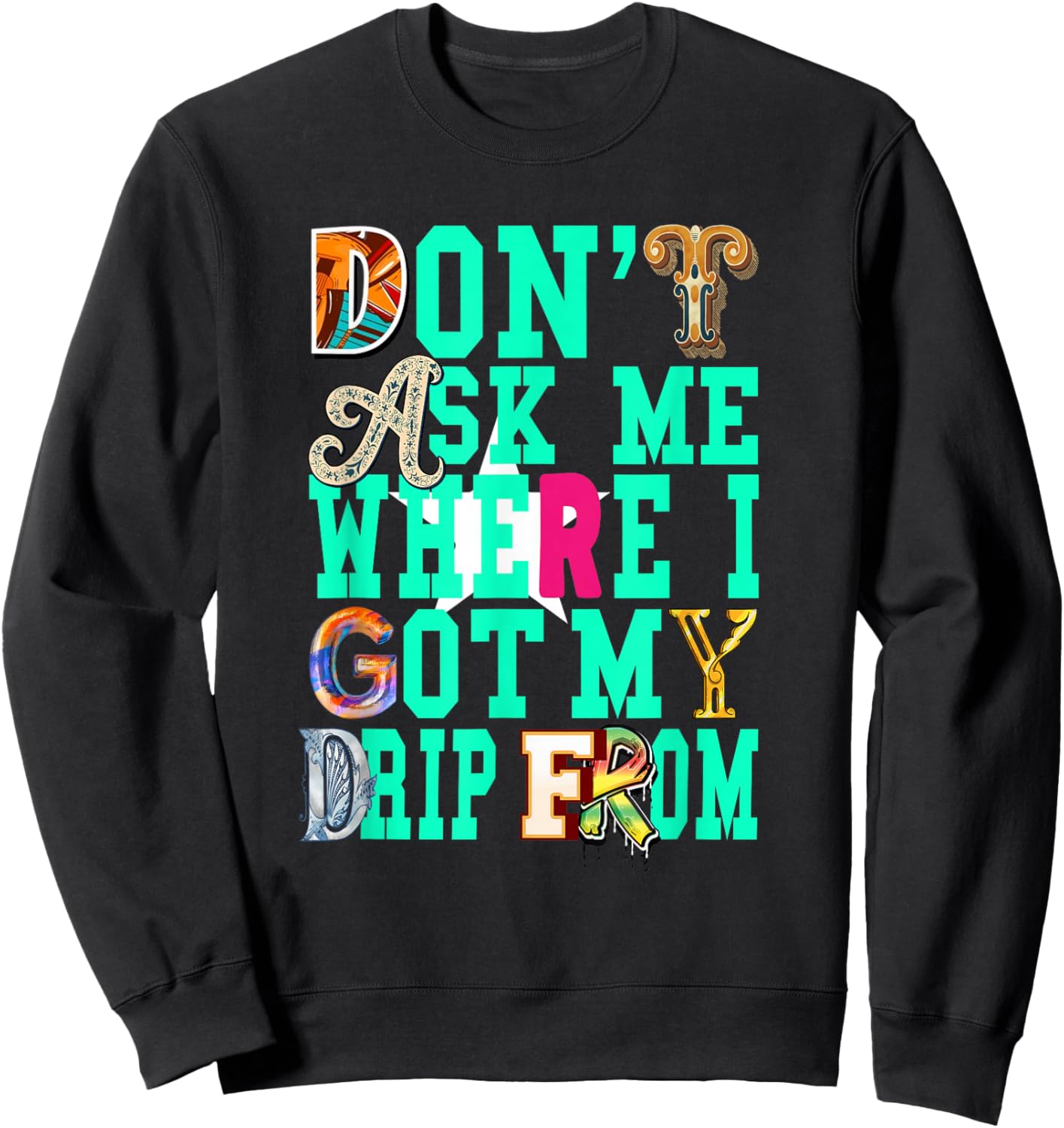 Light Teal Aqua I Gatekeep The Drip Light Teal Aqua Sweatshirt - Sweatshirt | Black