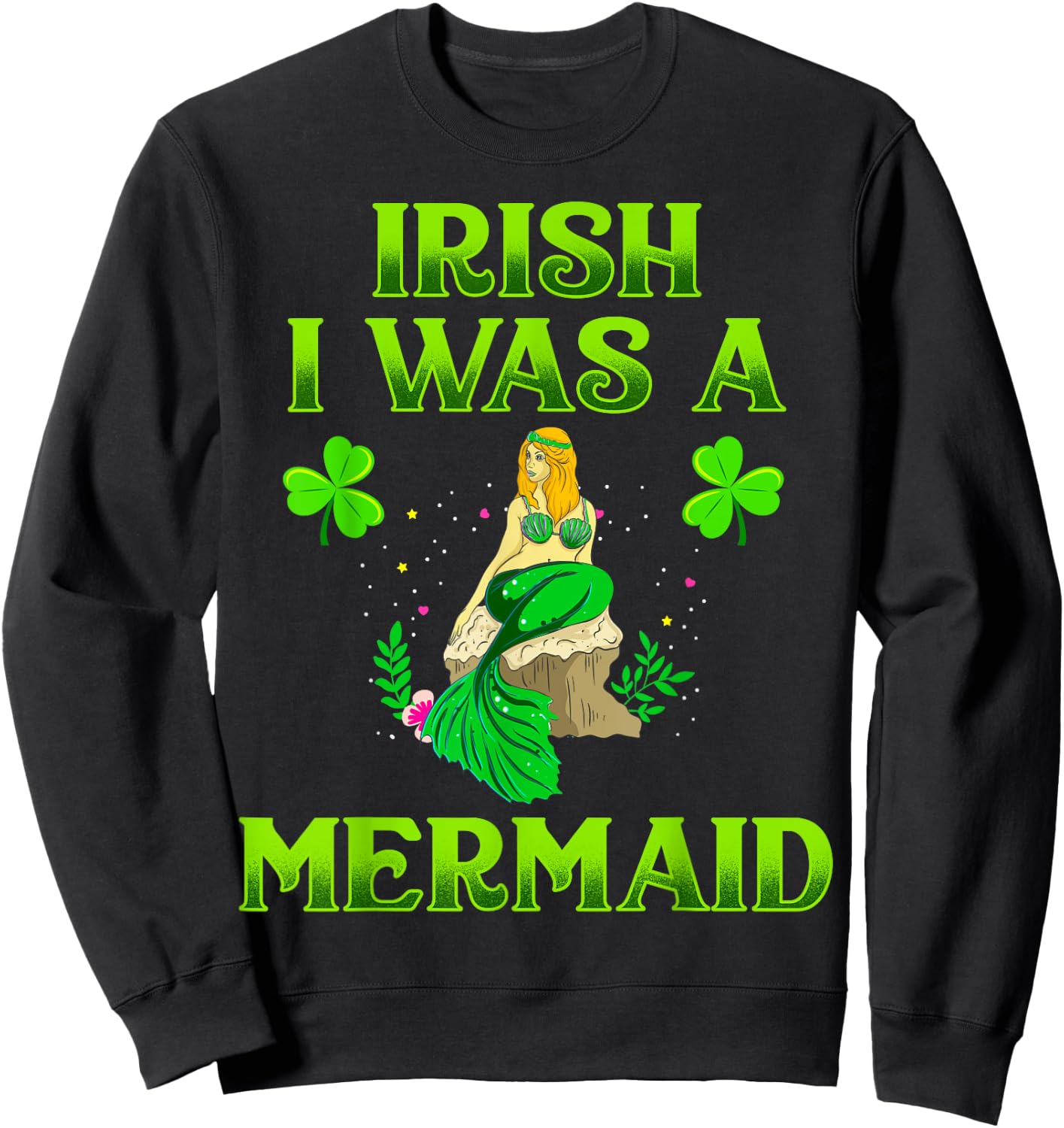 Irish I Was A Mermaid Shirt For Girls St Patricks Day Gifts Sweatshirt - Sweatshirt | Black