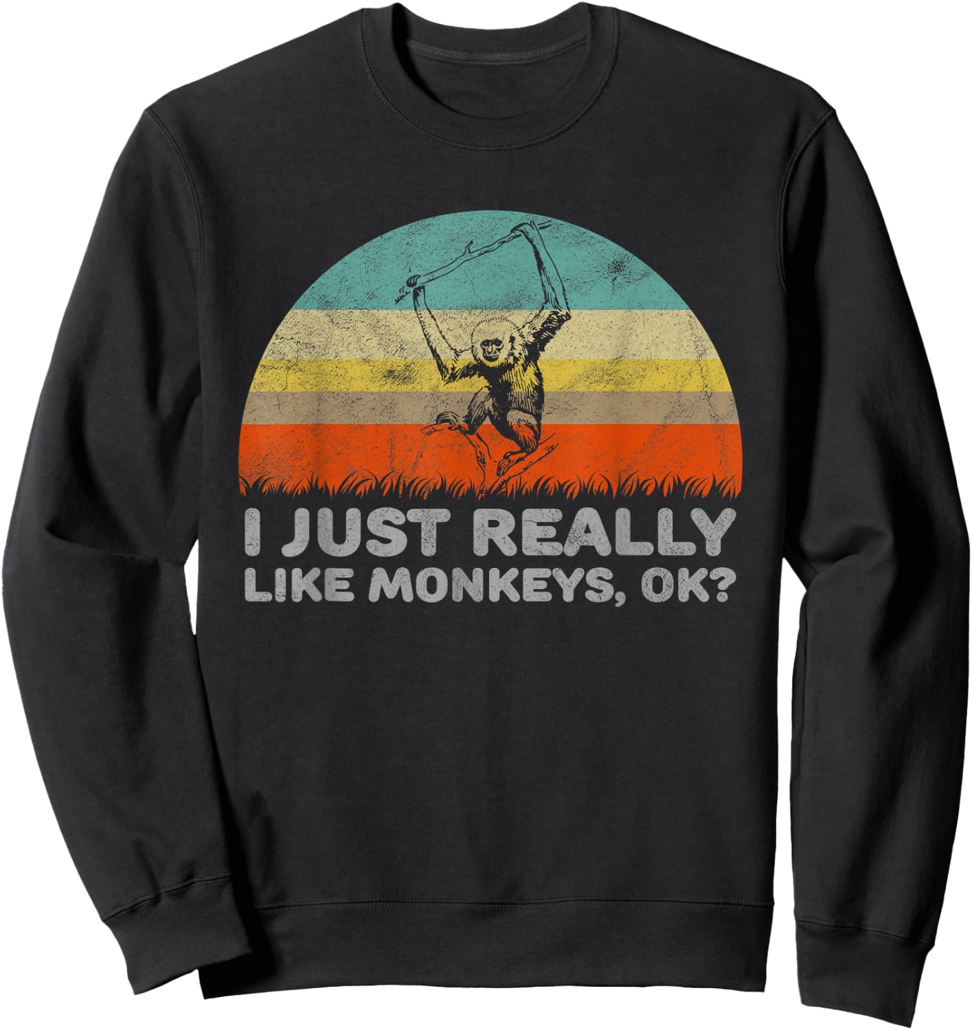 Funny I Just Really Like Monkeys OK Sweatshirt - Sweatshirt | Black