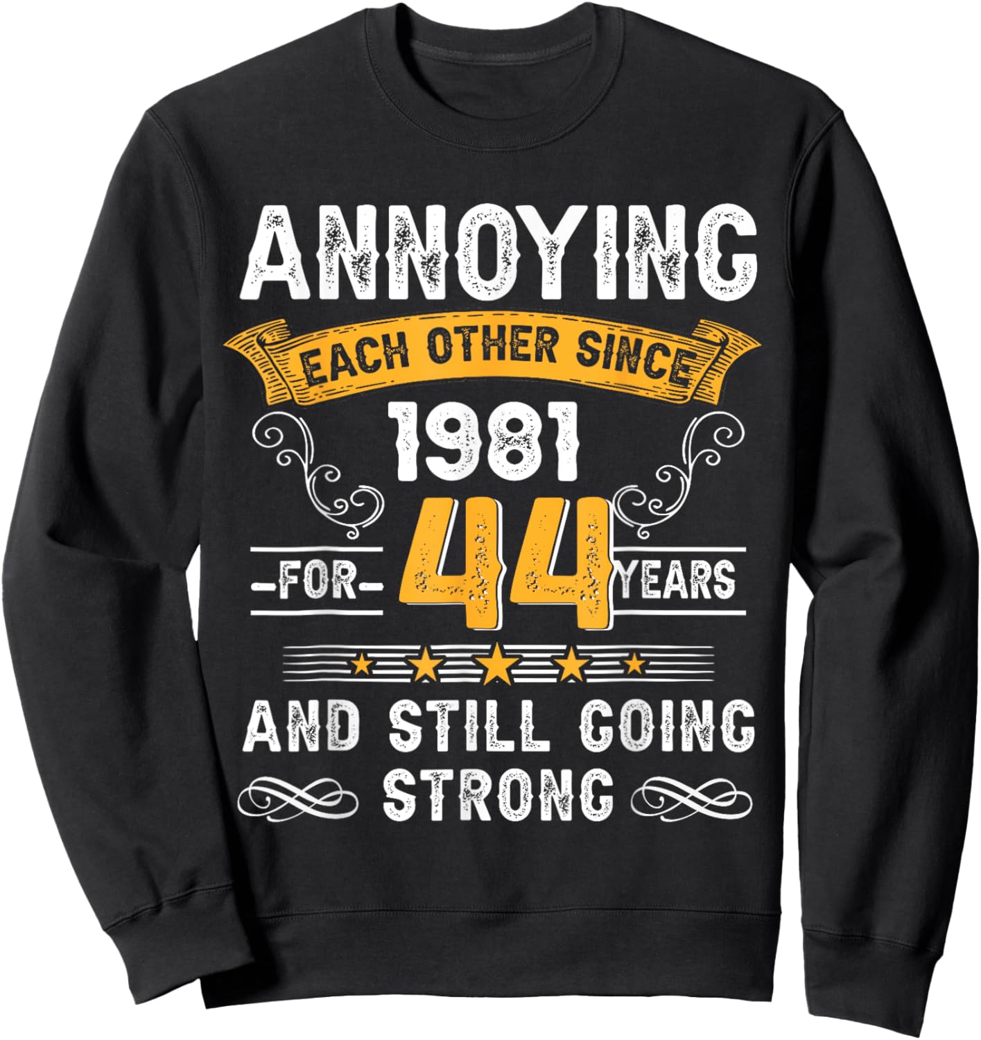 Annoying Each Other Since 1981 44th Wedding Anniversary Sweatshirt - Sweatshirt | Black
