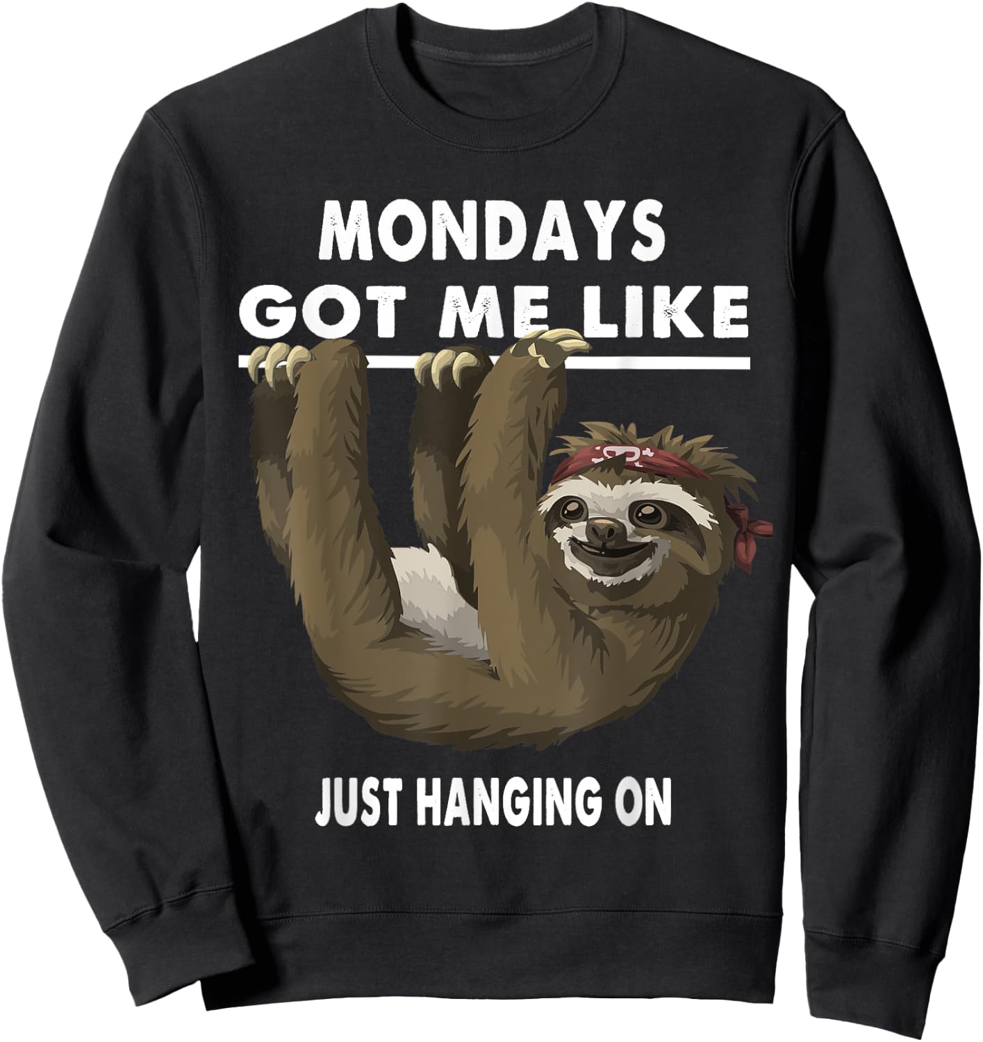 Mondays Got Me Like Sloth Just Hanging On Sweatshirt - Sweatshirt | Black