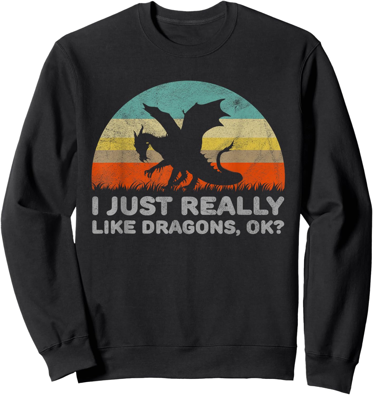 Funny I Just Really Like Dragons OK Sweatshirt - Sweatshirt | Black