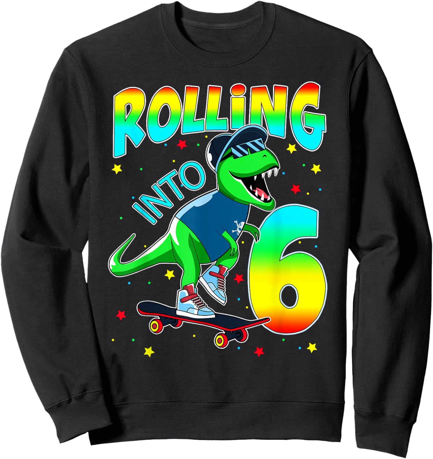 Rolling Into 6 years Lets Roll I'm Turning 6 Skate Dinosaur Sweatshirt - Sweatshirt | Black