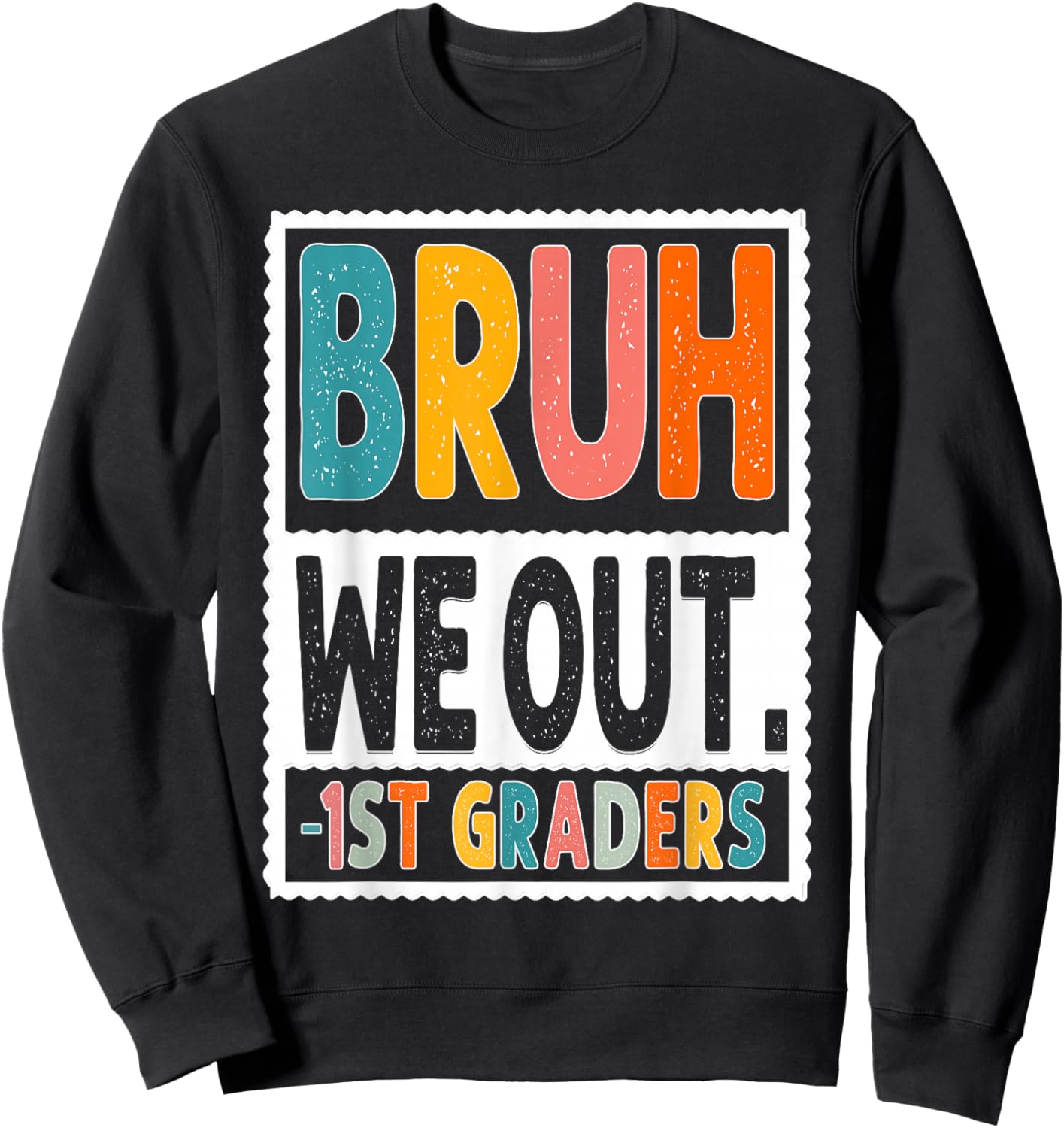 Bruh We Out 1st Graders Last Day of School Boy Girl Student Sweatshirt - Sweatshirt | Black