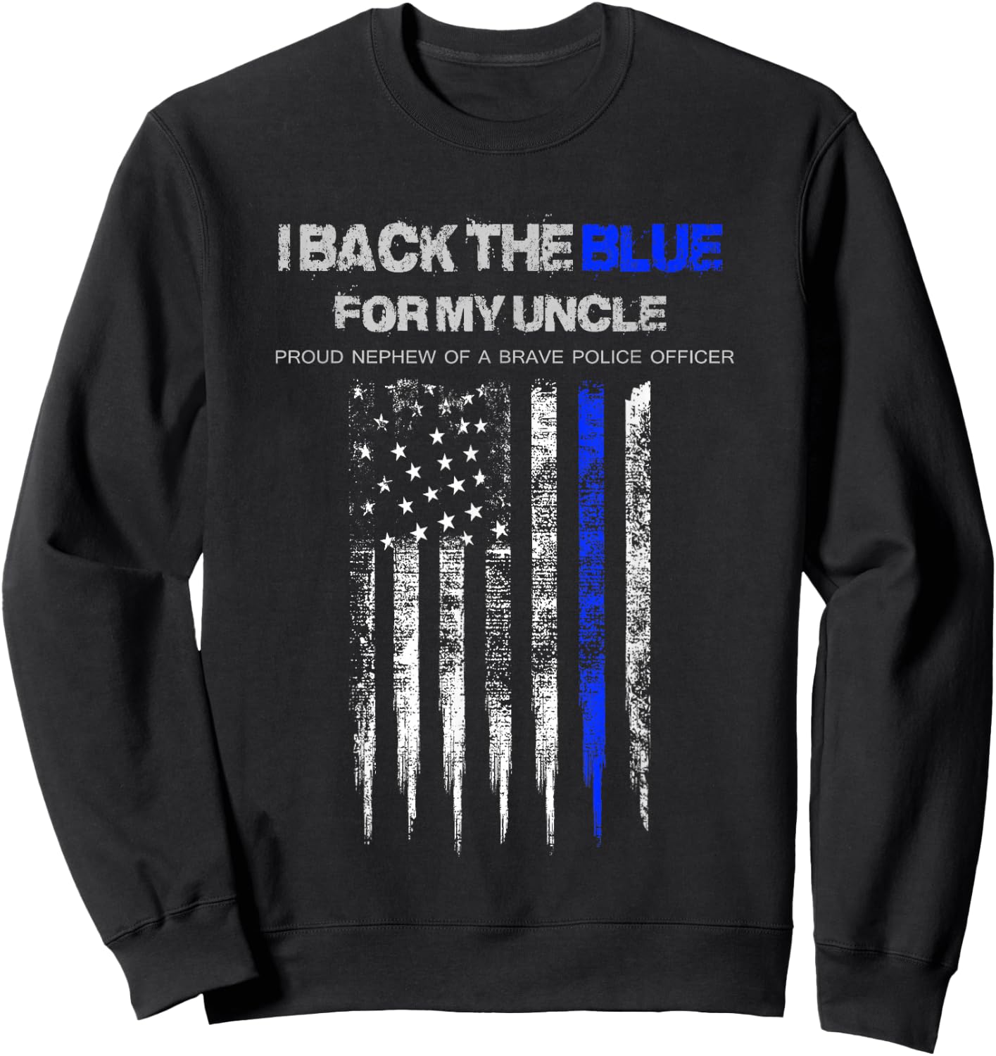 I Back The Blue for My Uncle thin blue line police nephew Sweatshirt - Sweatshirt | Black