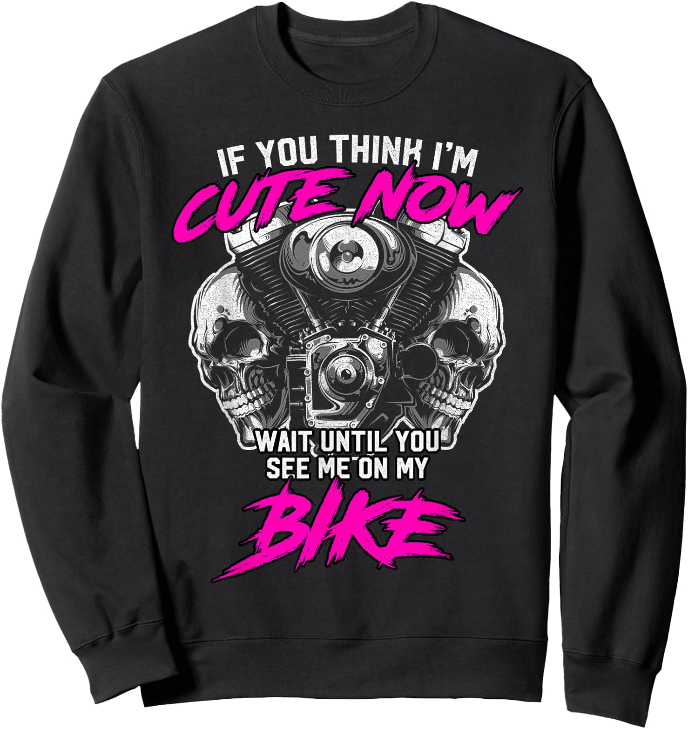 Biker Chick - If you think i'm cute now.. motorcycle gift Sweatshirt - Sweatshirt | Black