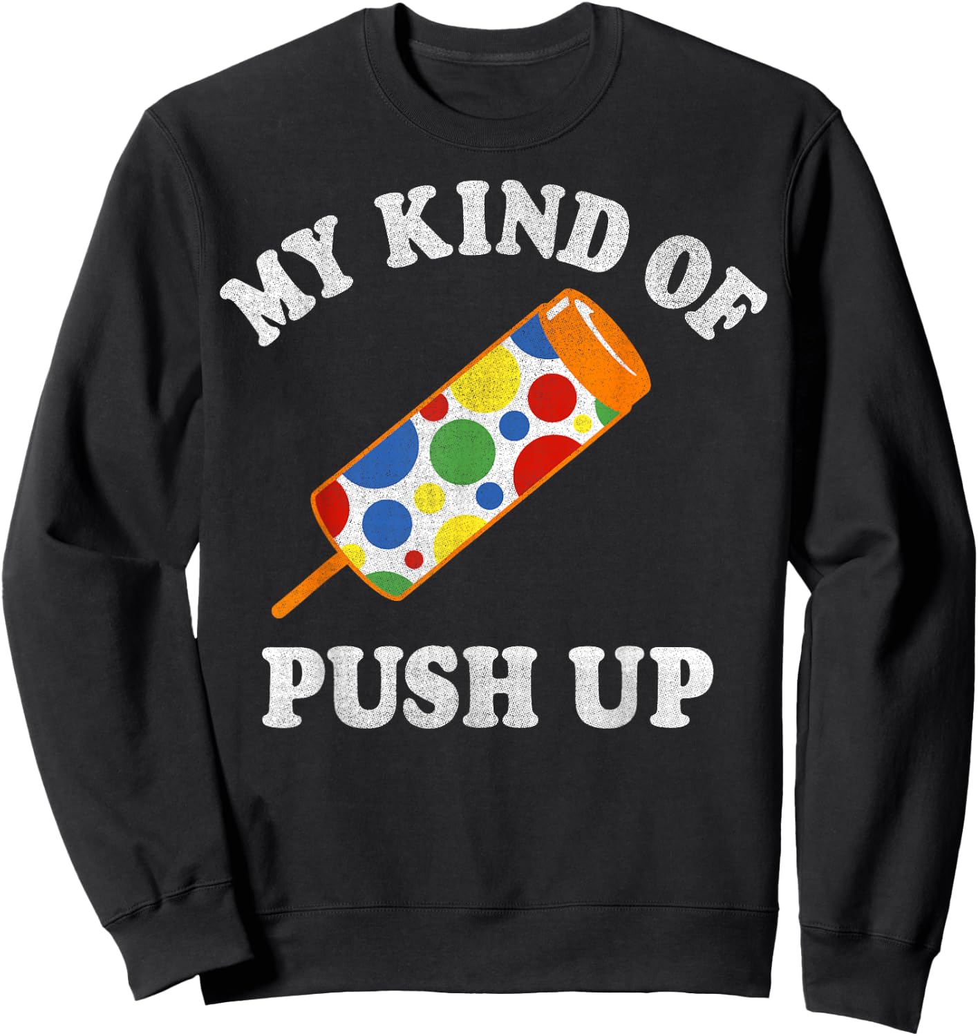 My Kind Of Push Up Push Pop Ice Cream Sweatshirt - Sweatshirt | Black