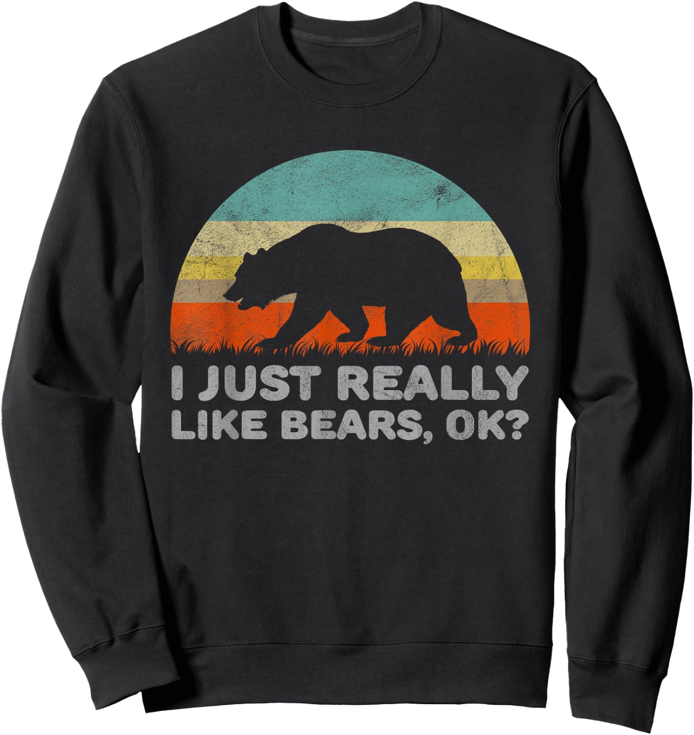 Funny I Just Really Like Bears OK Sweatshirt - Sweatshirt | Black