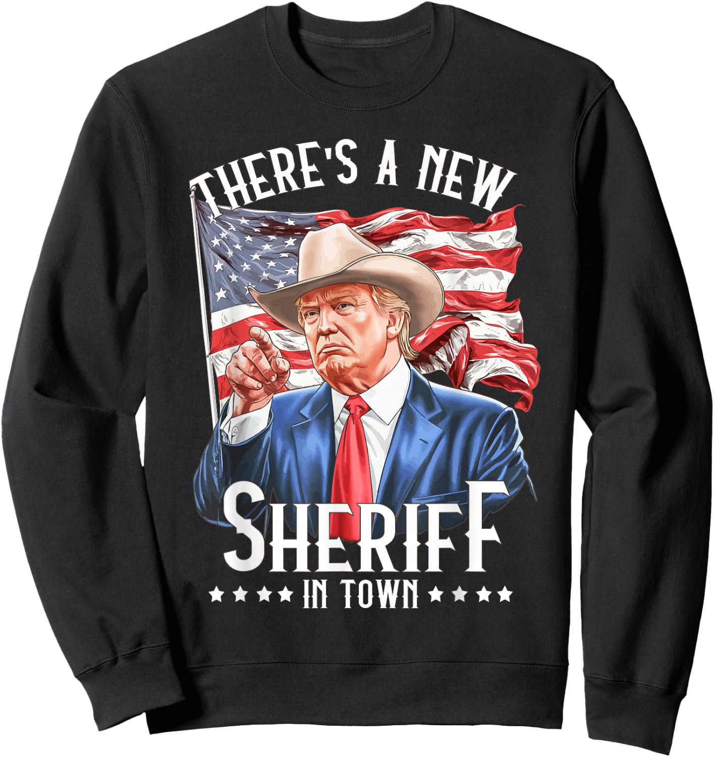 There's A New Sheriff In Town, Cowboy Trump 2024 Sweatshirt - Sweatshirt | Black