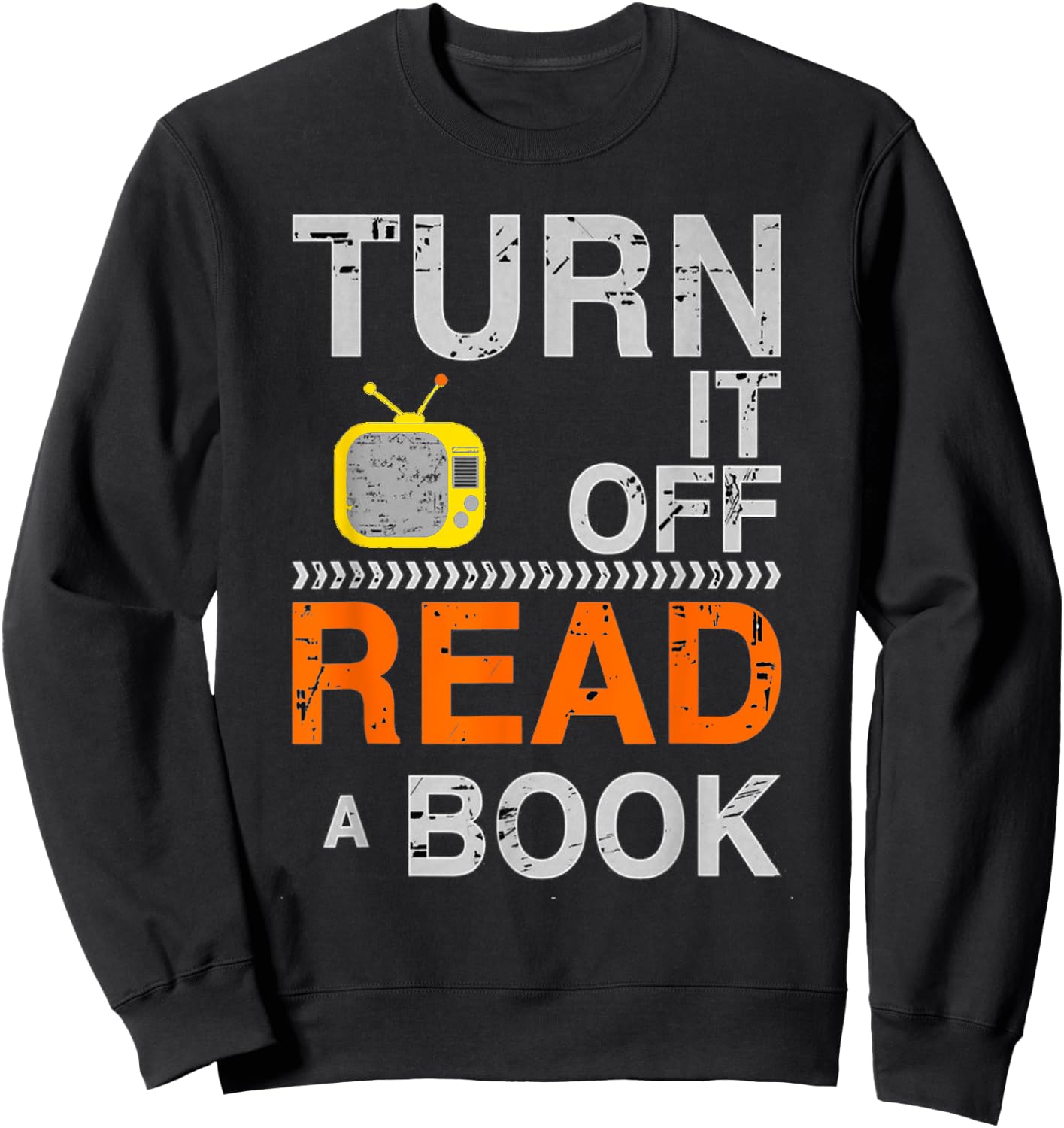 Turn It Off TV Read a Book Funny Book Lovers Design Sweatshirt - Sweatshirt | Black