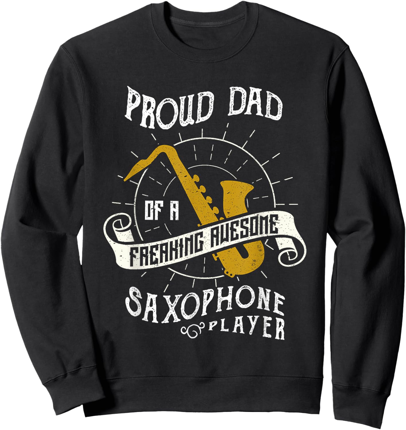 Proud Dad Of A Freaking Awesome Saxophone Player Sweatshirt - Sweatshirt | Black