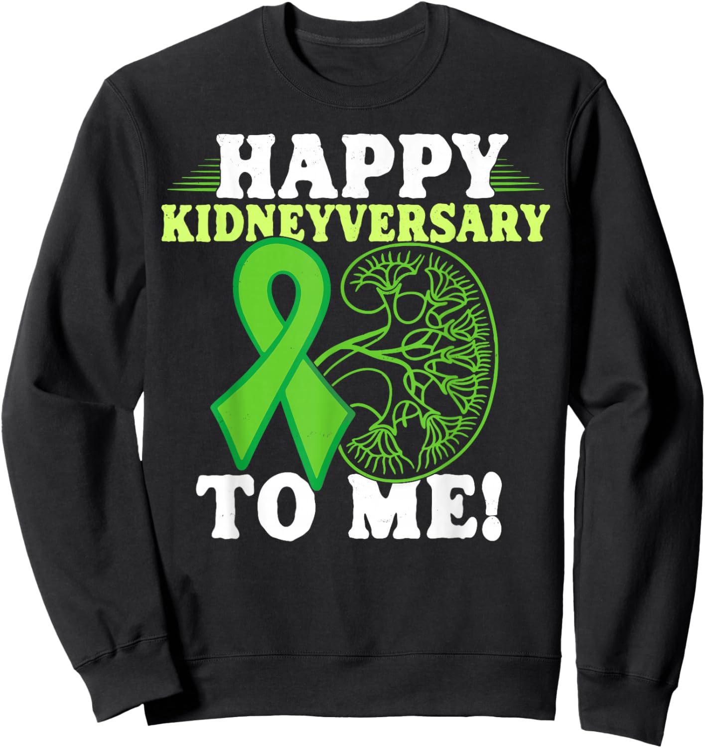Happy Kidneyversary Kidney Transplant Survivor Sweatshirt - Sweatshirt | Black
