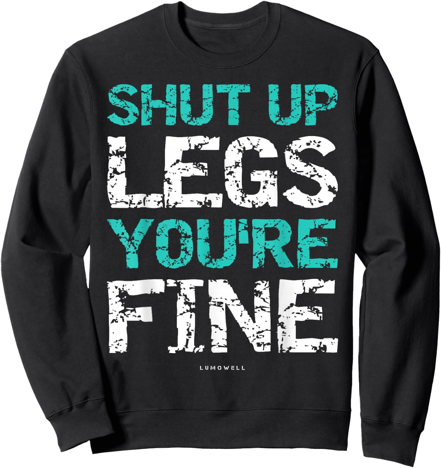 LUMOWELL Shut Up Legs You're Fine Adults Kids - Funny Workout Shirt - Black - Small Sweatshirt - Sweatshirt | Black