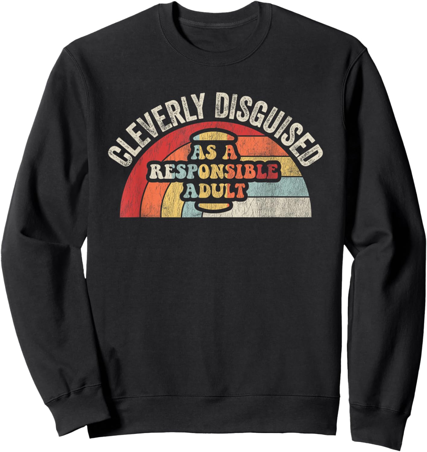 Cleverly Disguised As A Responsible Adult Sweatshirt - Sweatshirt | Black