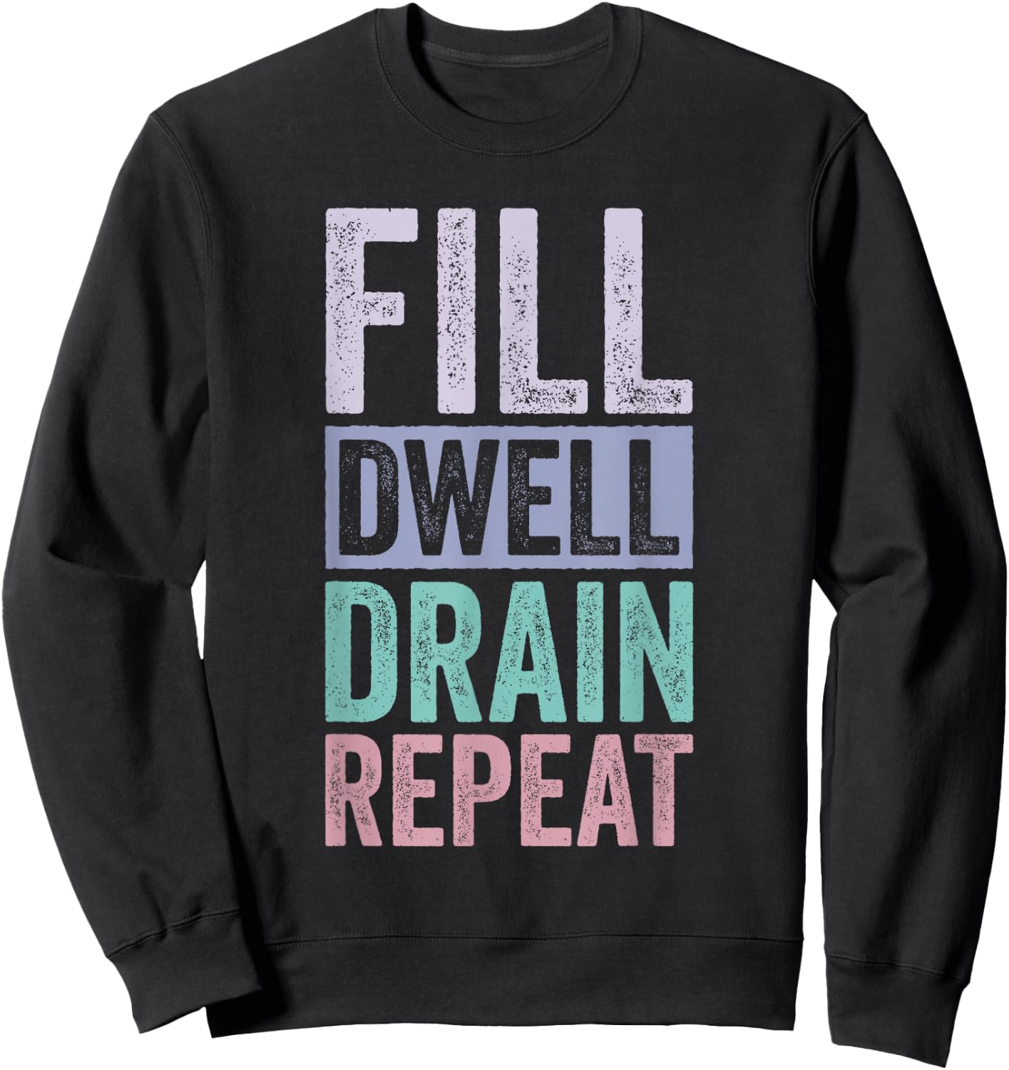 Fill Dwell Drain Repeat Dialysis Technician Nurse Sweatshirt - Sweatshirt | Black