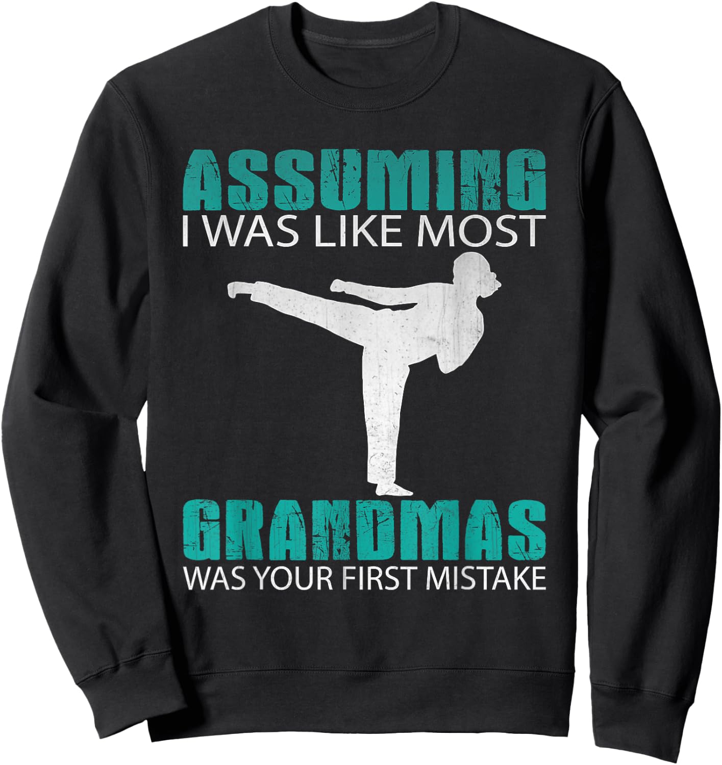 Assuming I Was Like Most Grandmas...Martial Arts Shirt Sweatshirt - Sweatshirt | Black
