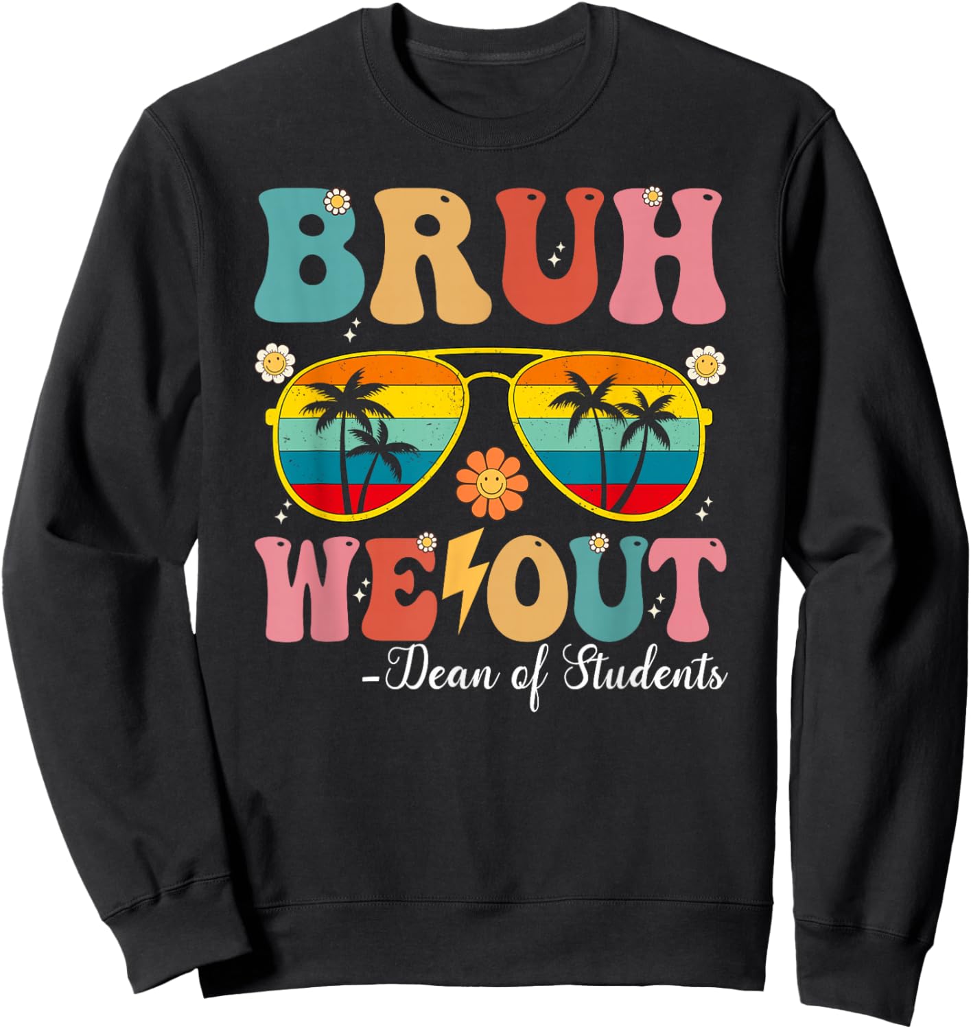 Bruh We Out dean of student Happy Last Day Of School Retro Sweatshirt - Sweatshirt | Black