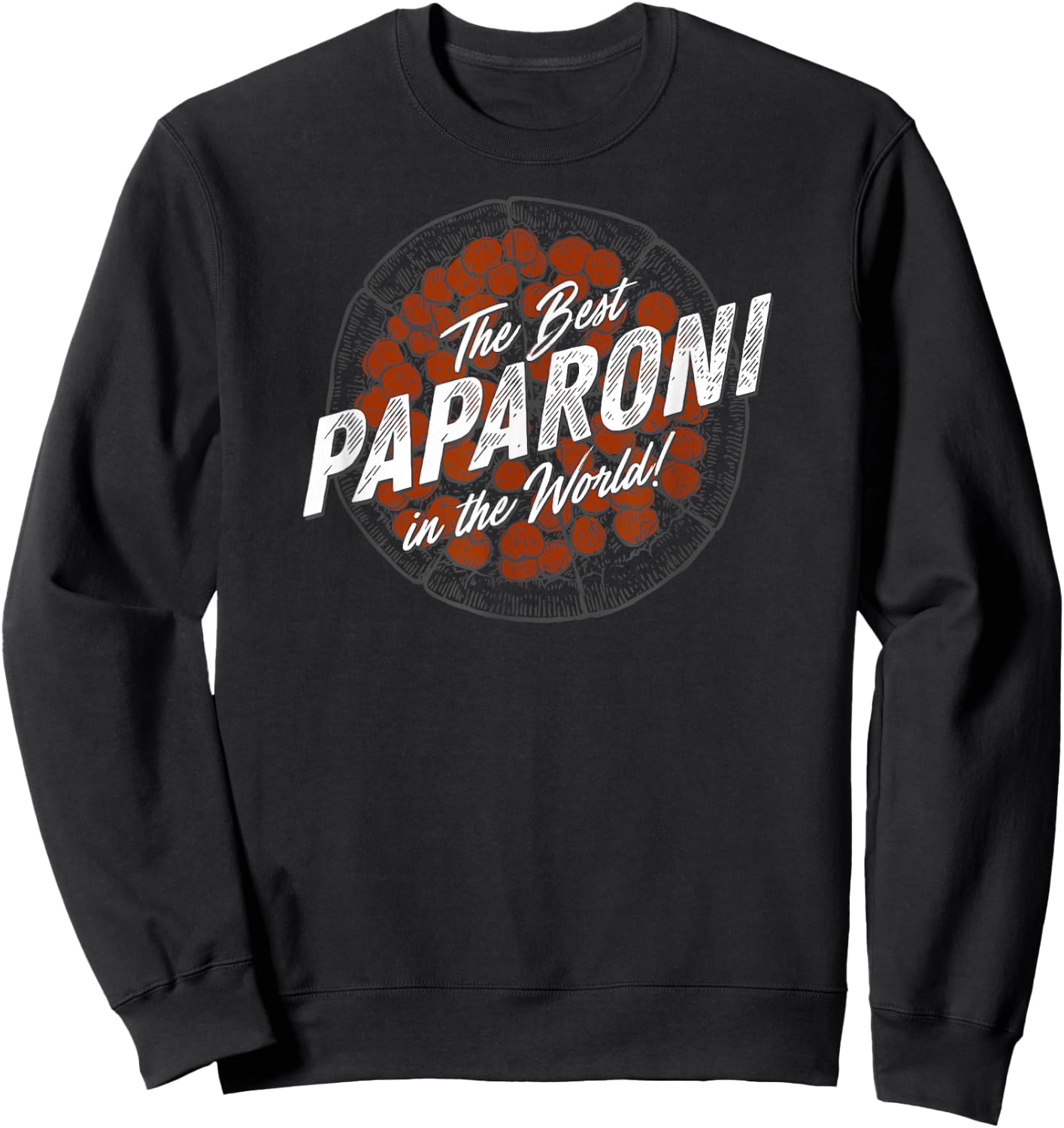 Father's Day Funny Pizza Best Paparoni in the World Sweatshirt - Sweatshirt | Black