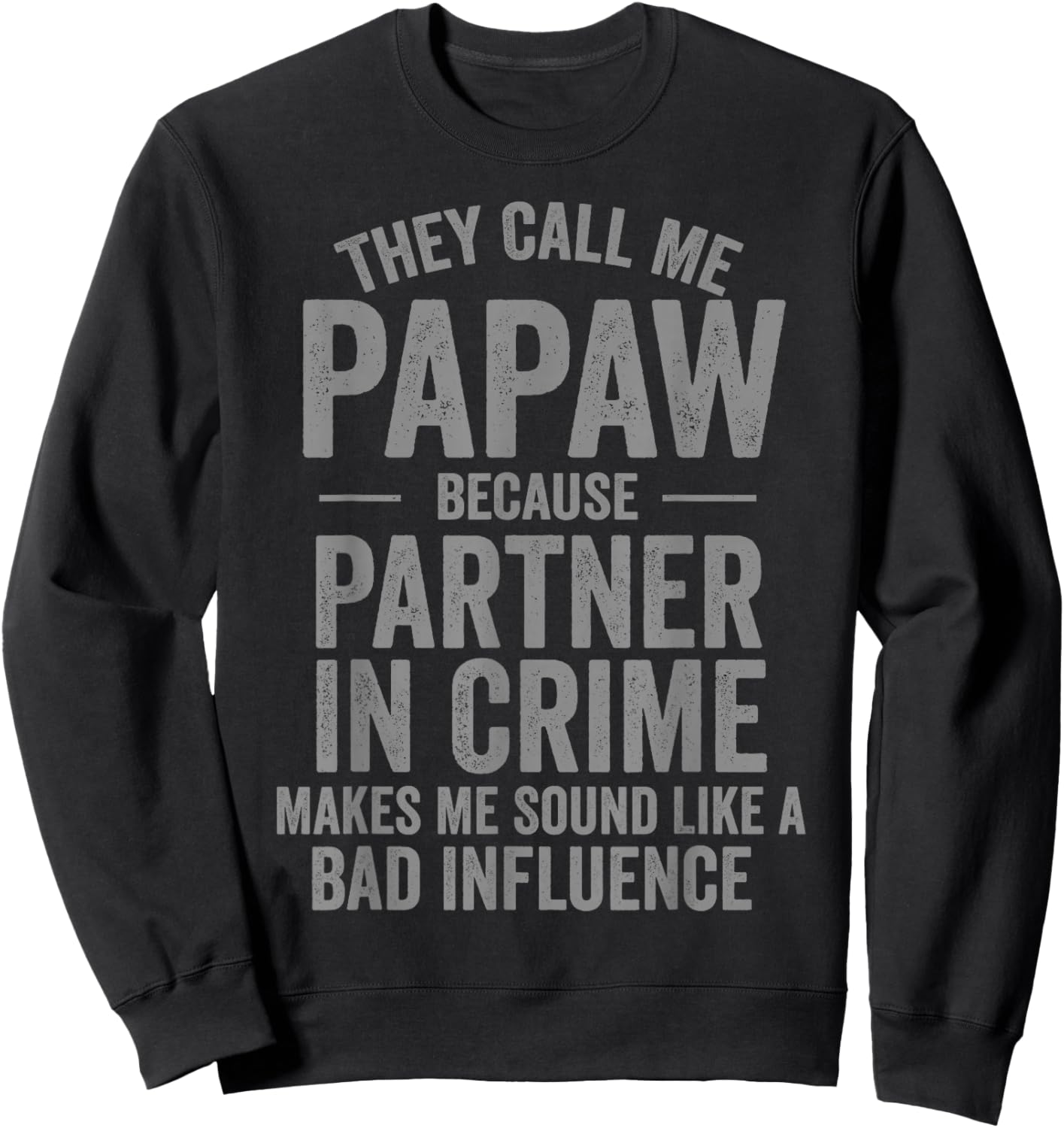 They Call Me Papaw Because Partner in Crime Funny Sweatshirt - Sweatshirt | Black