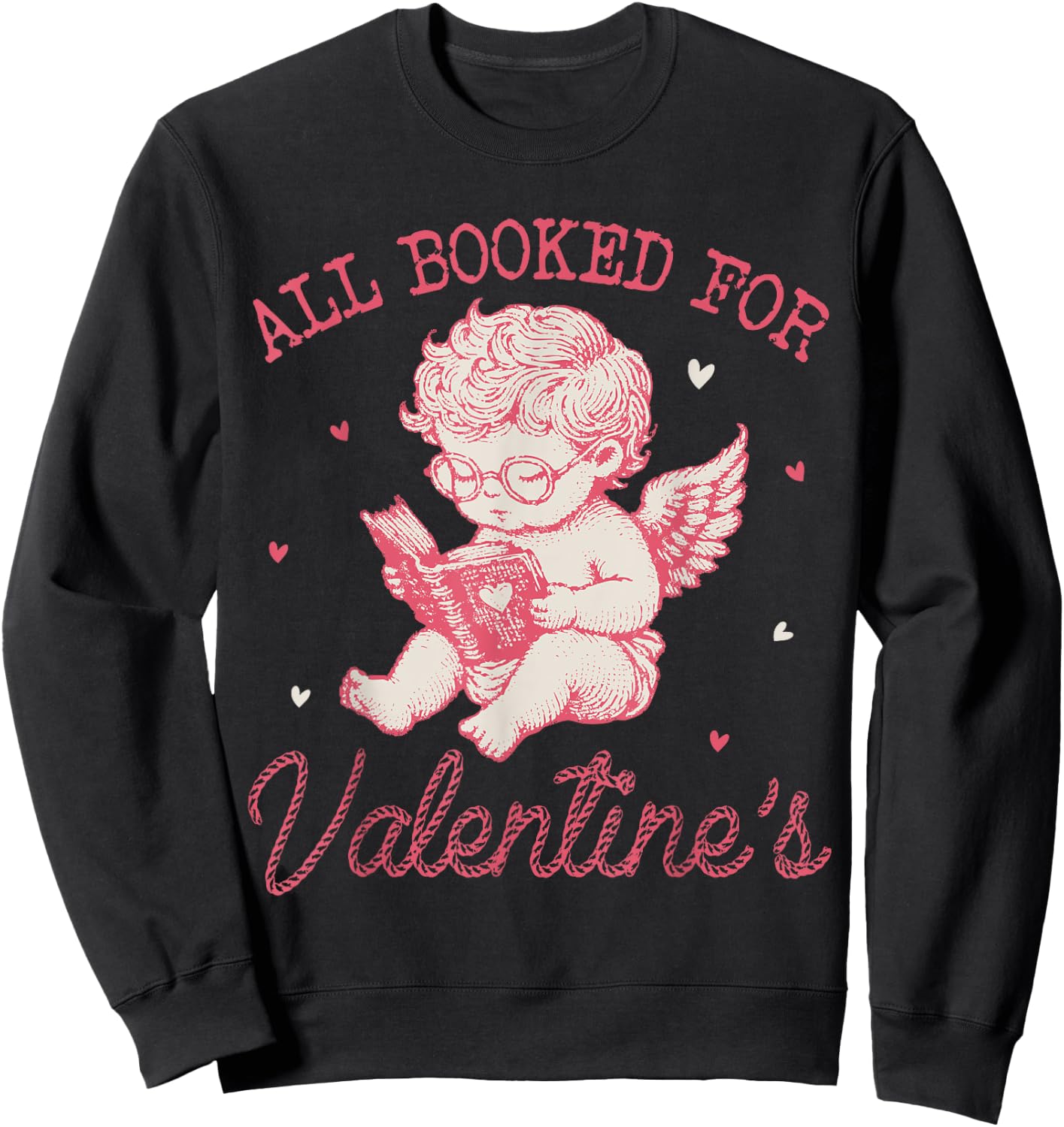 All Booked For Valentines Cupid Reading Book Lovers Teacher Sweatshirt - Sweatshirt | Black