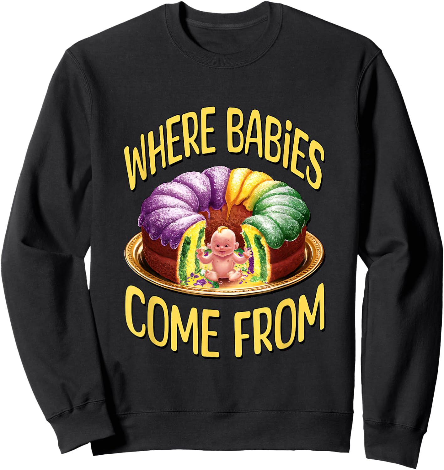 Where Babies Come From - Mardi Gras King Cake Sweatshirt - Sweatshirt | Black